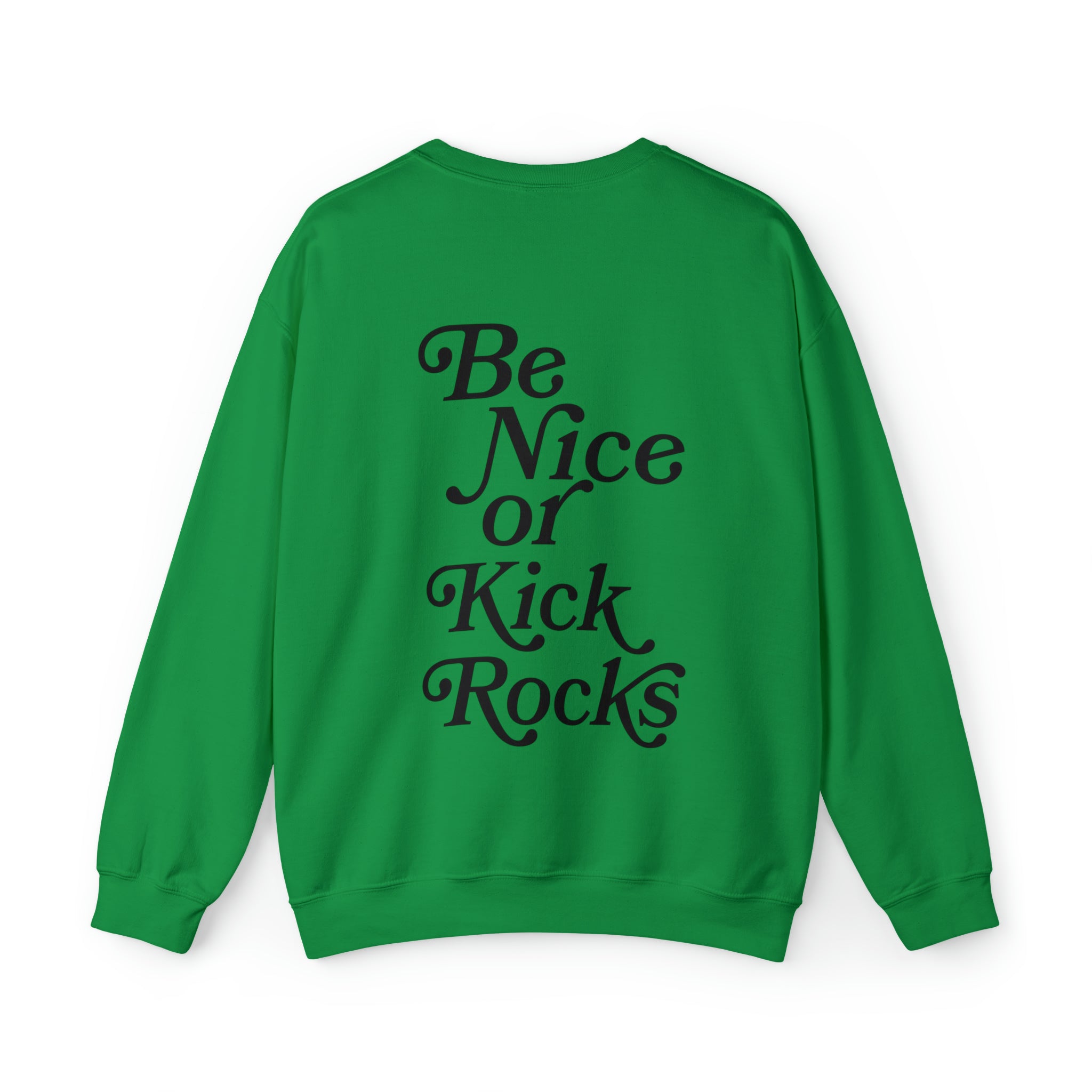 Positive Message Sweatshirt – Be Nice Or Kick Rocks