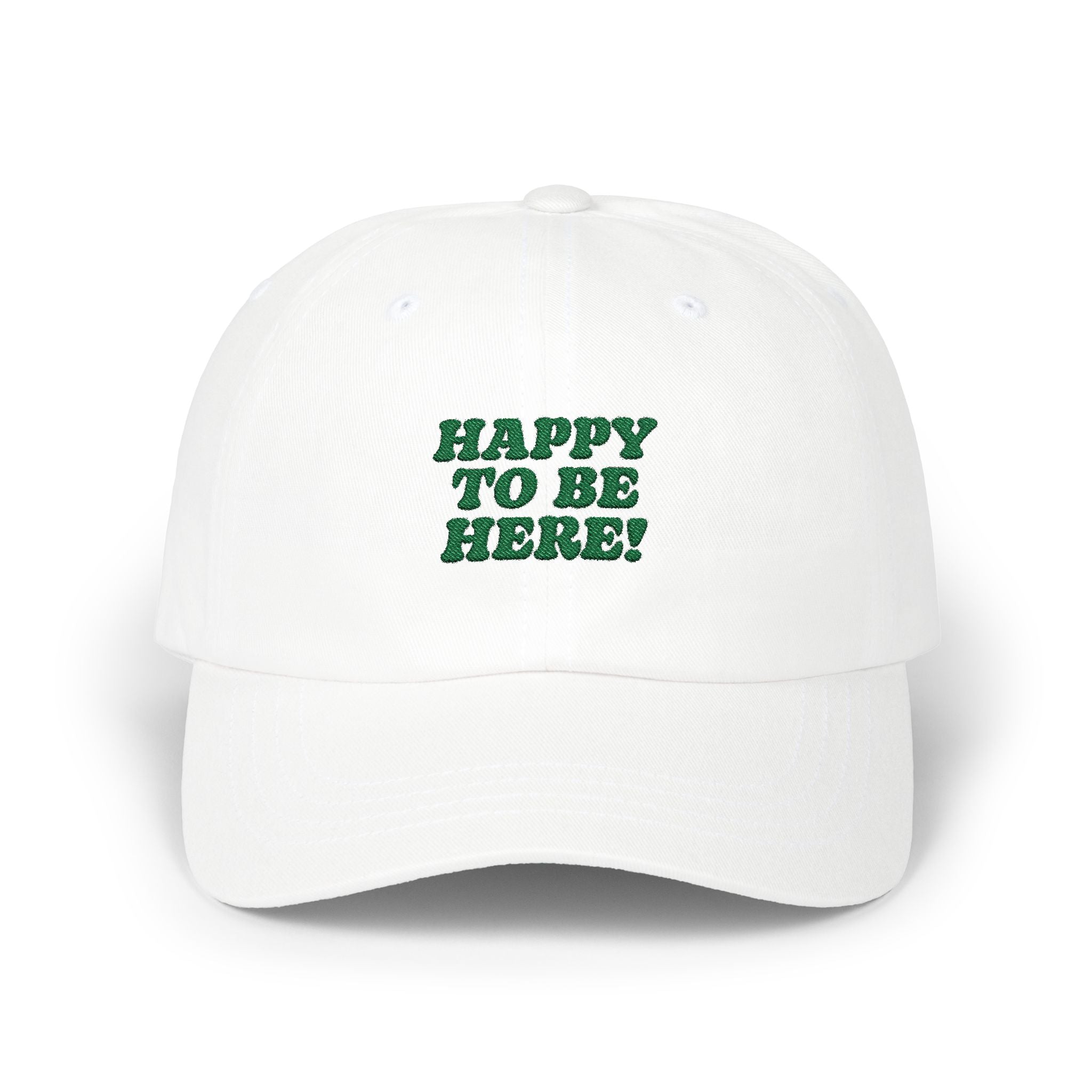 Happy to be Here Embroidered Classic Dad Cap