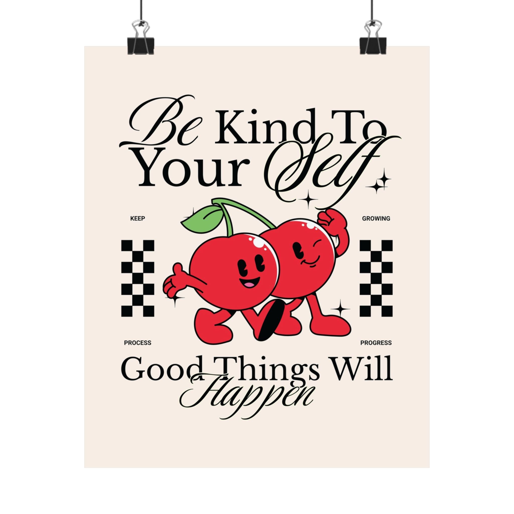 Be Kind to Yourself Cherries Physical Poster