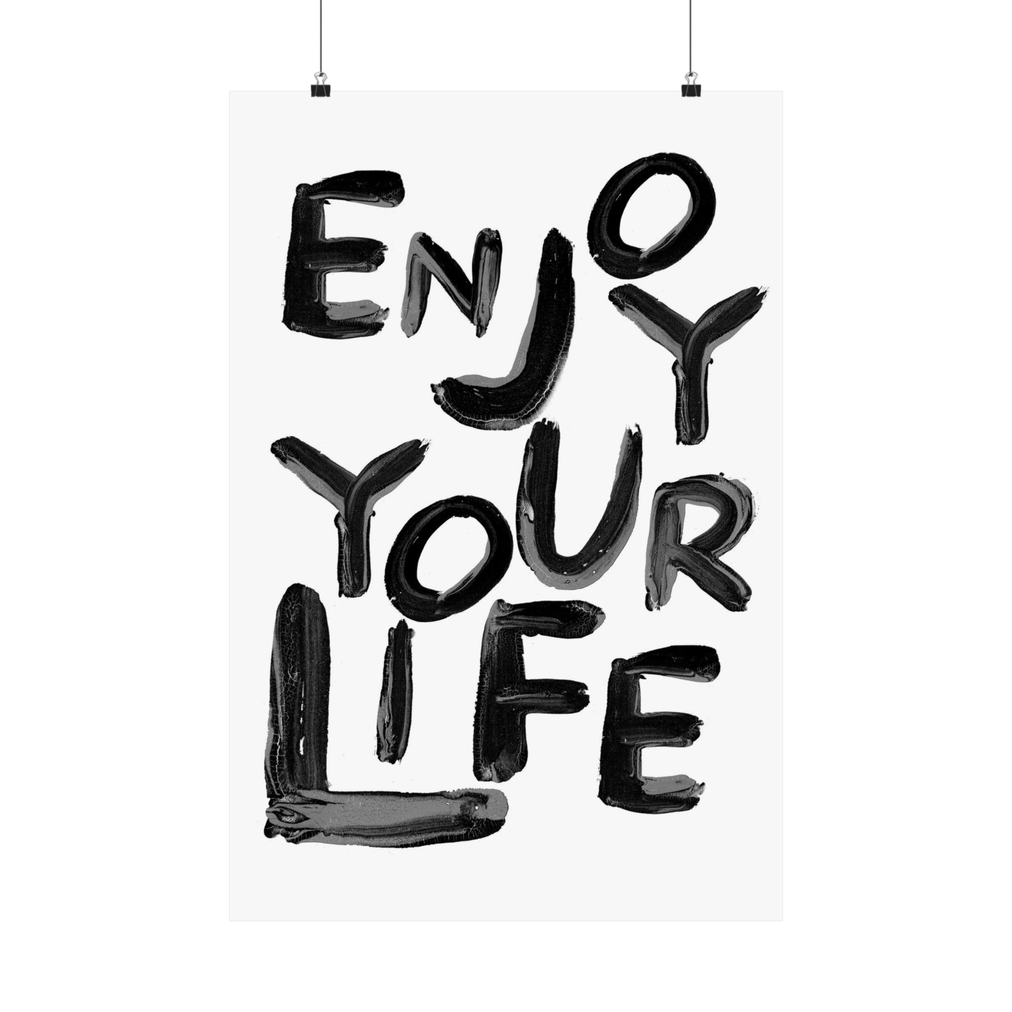 Enjoy Your Life Physical Poster