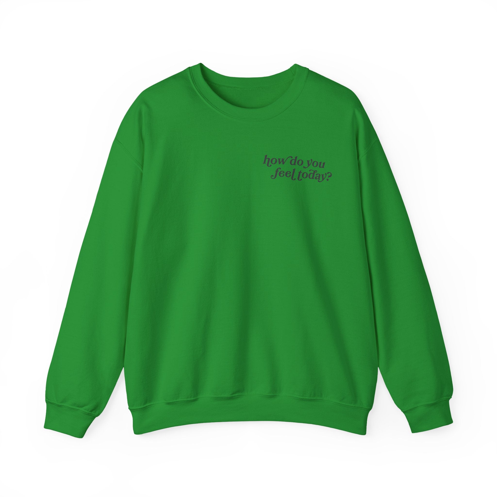 How Do You Feel Today Crewneck Sweatshirt
