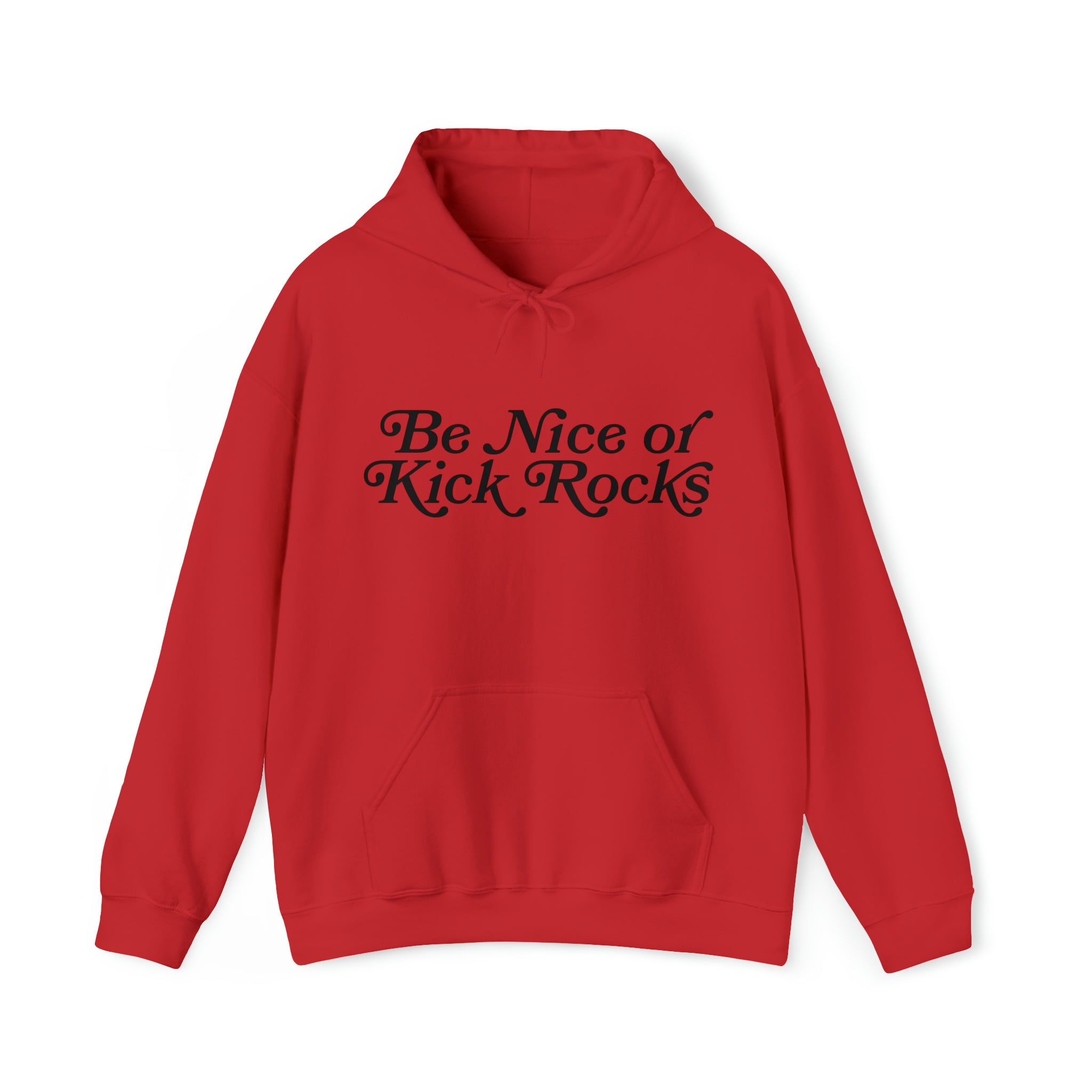 Trendy Be Nice or Kick Rocks Hoodie Sweatshirt