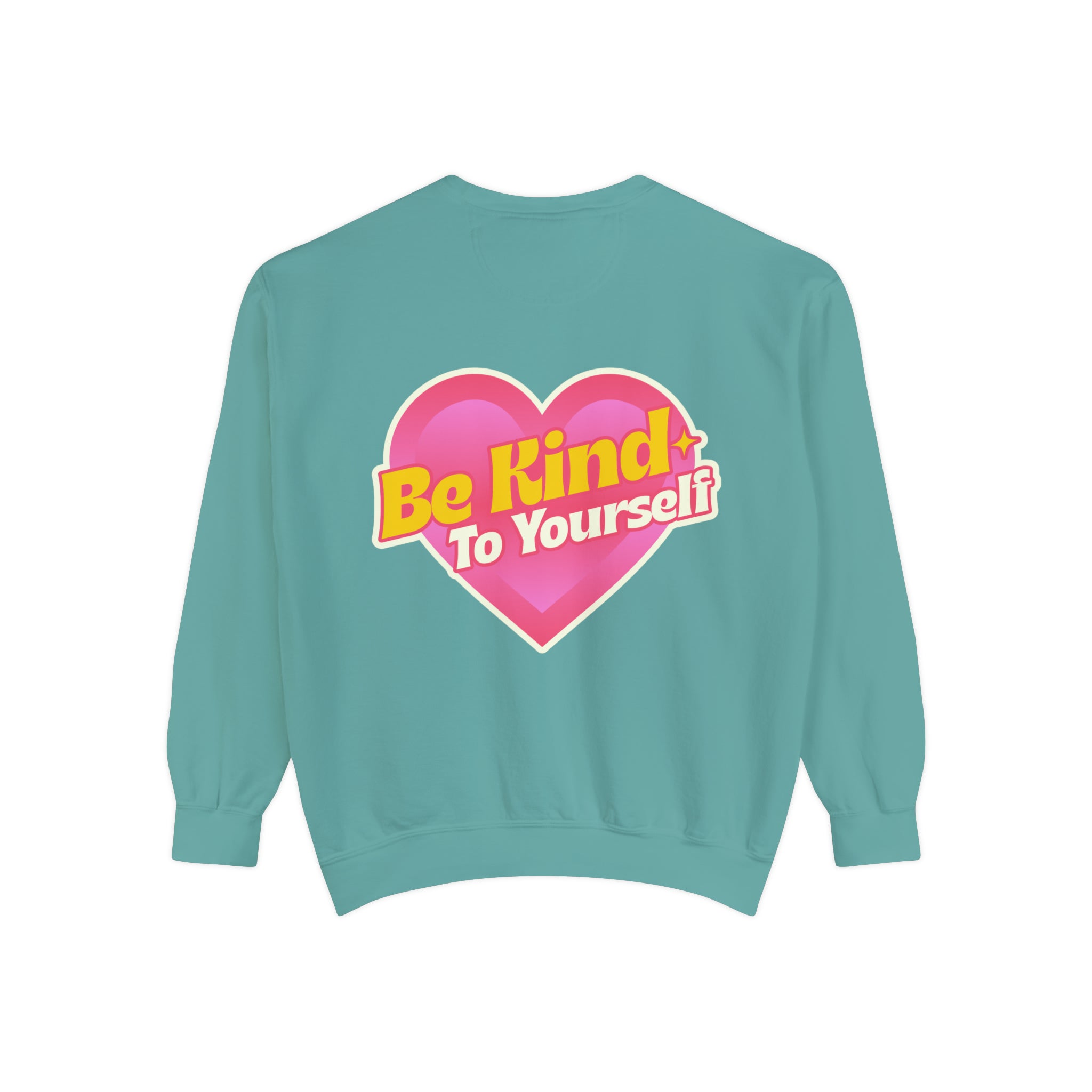 Warm and snug 'Be Kind to Yourself' sweatshirt, perfect for self-compassion advocates.