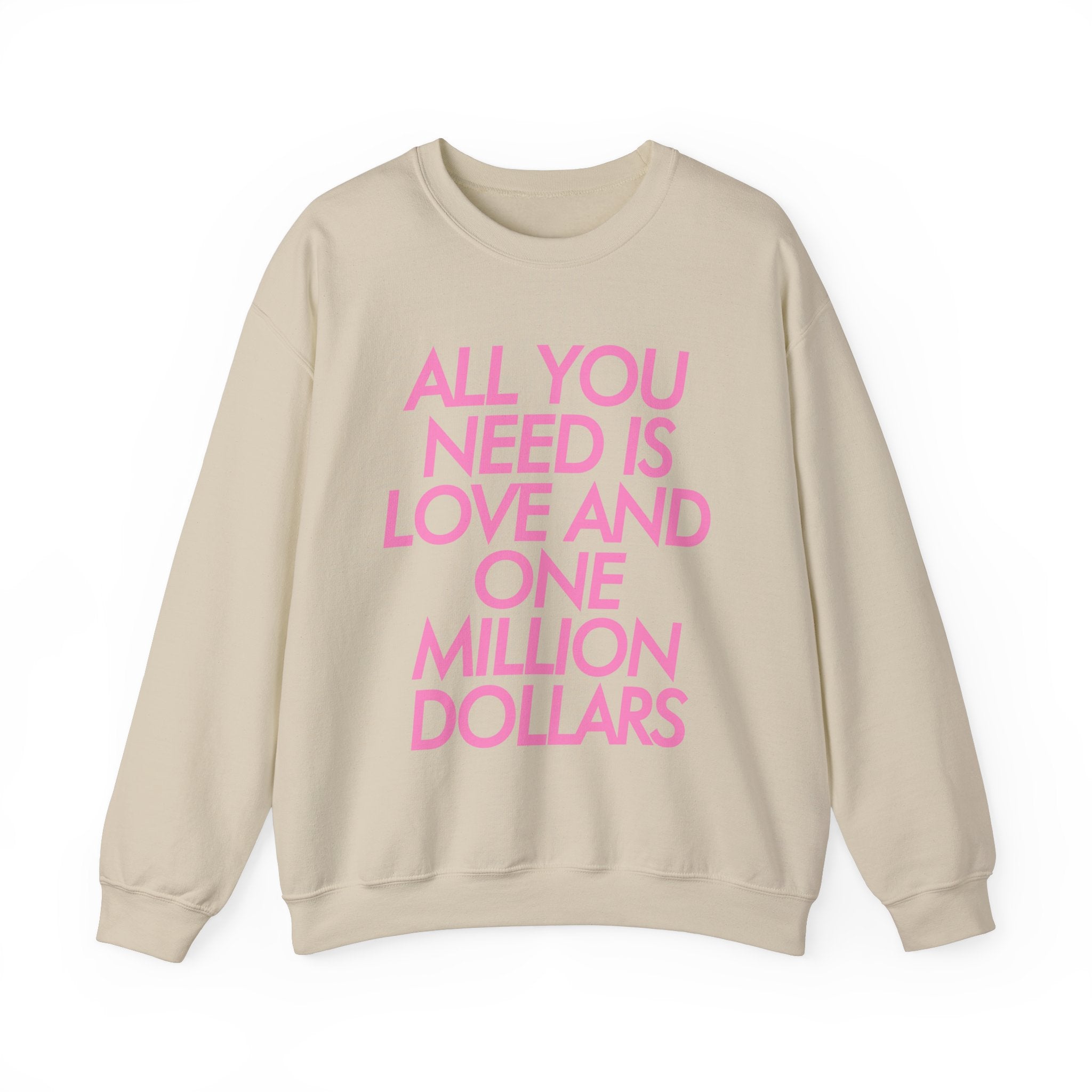 All You Need Is Love and One Million Dollars Valentine Crewneck Sweatshirt