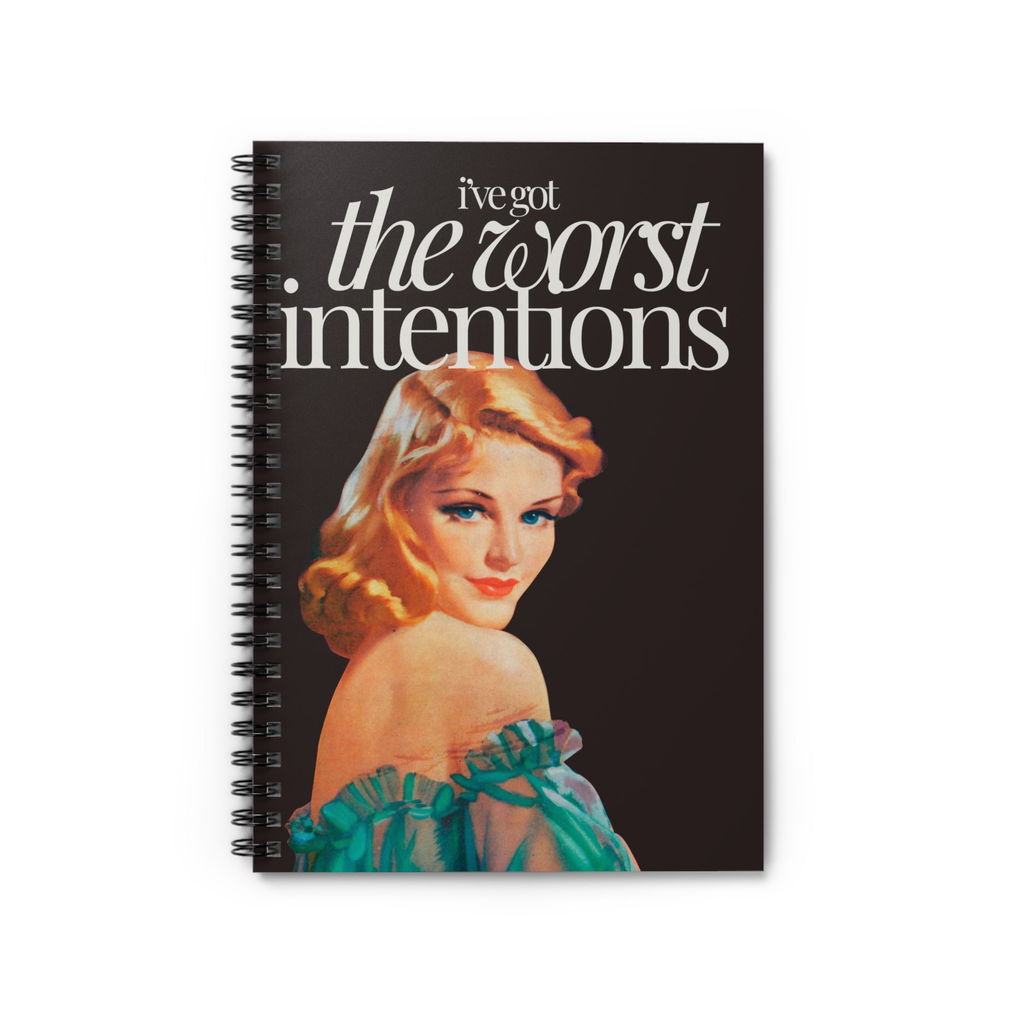I've got the Worst Intentions Spiral Notebook