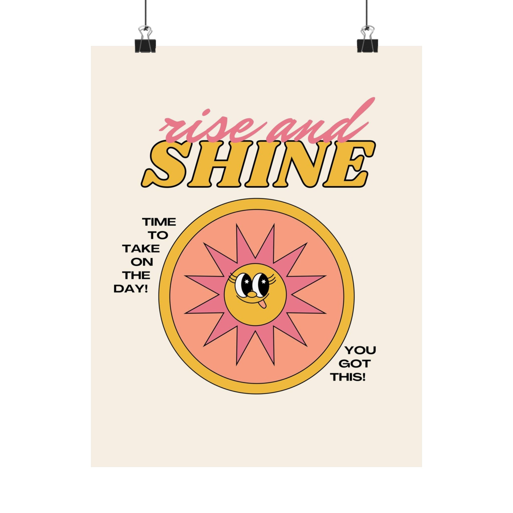 Rise and Shine Physical Poster