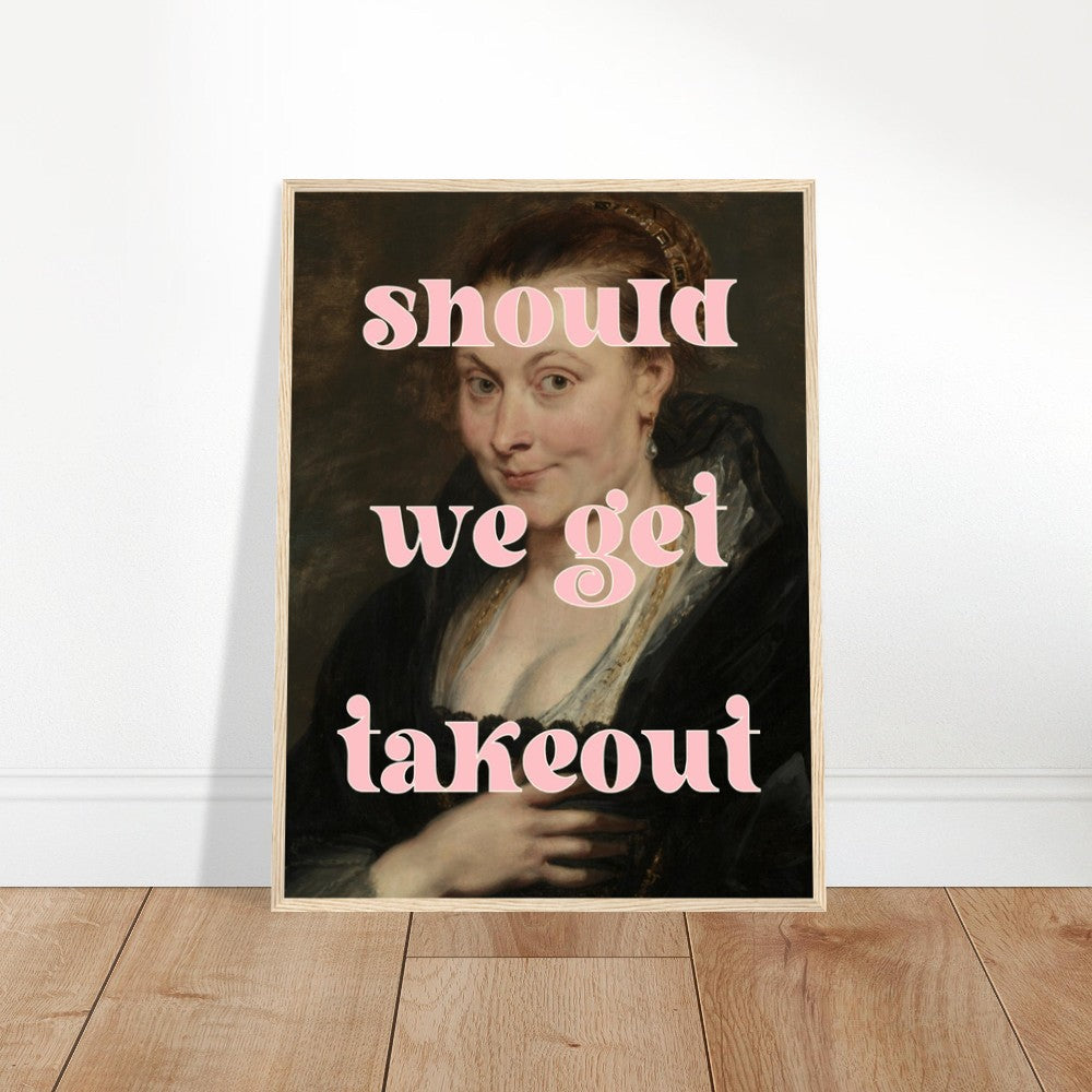 Should We Get Takeout FRAMED, Premium Matte Paper Wooden Framed Poster