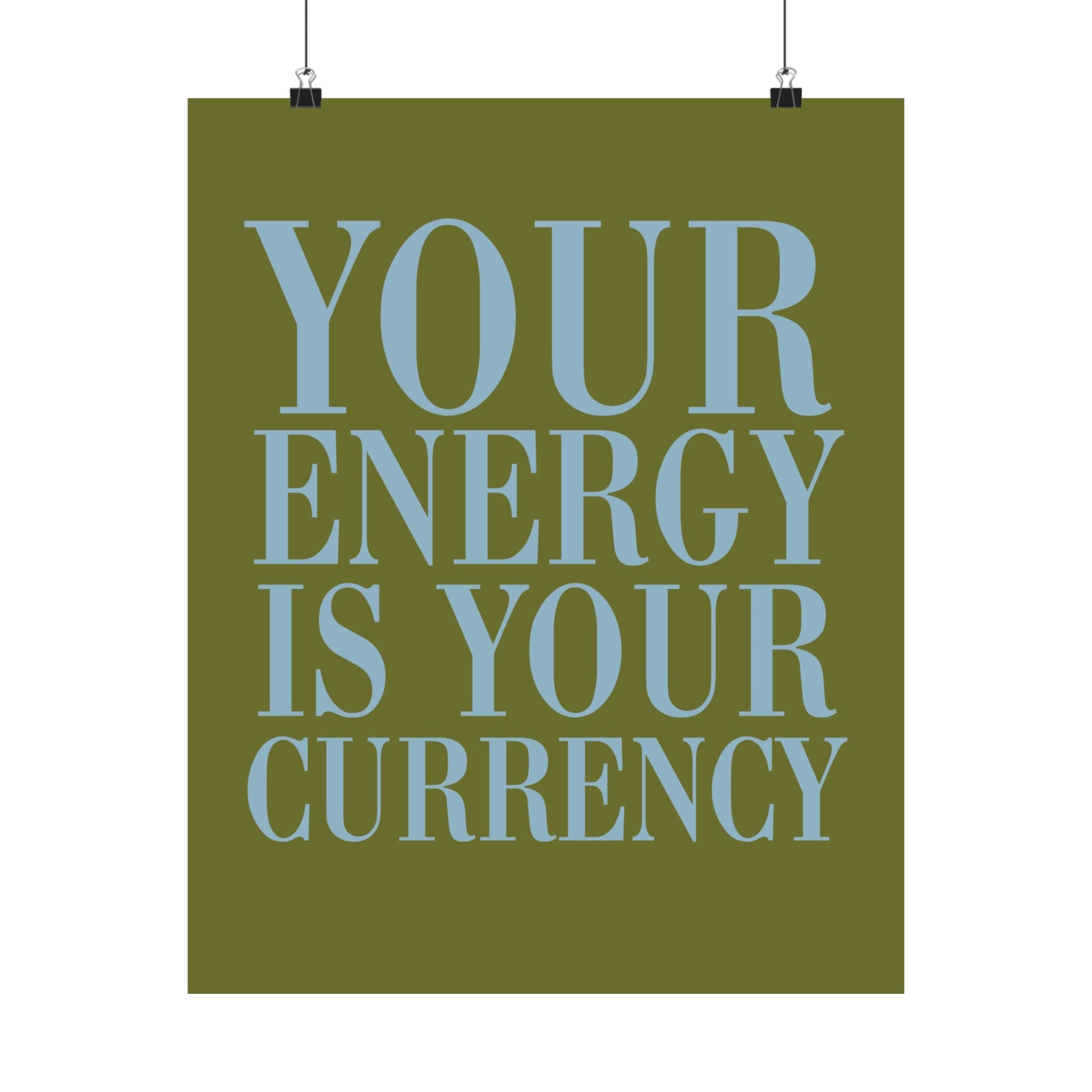 Your Energy Is Your Currency Physical Poster