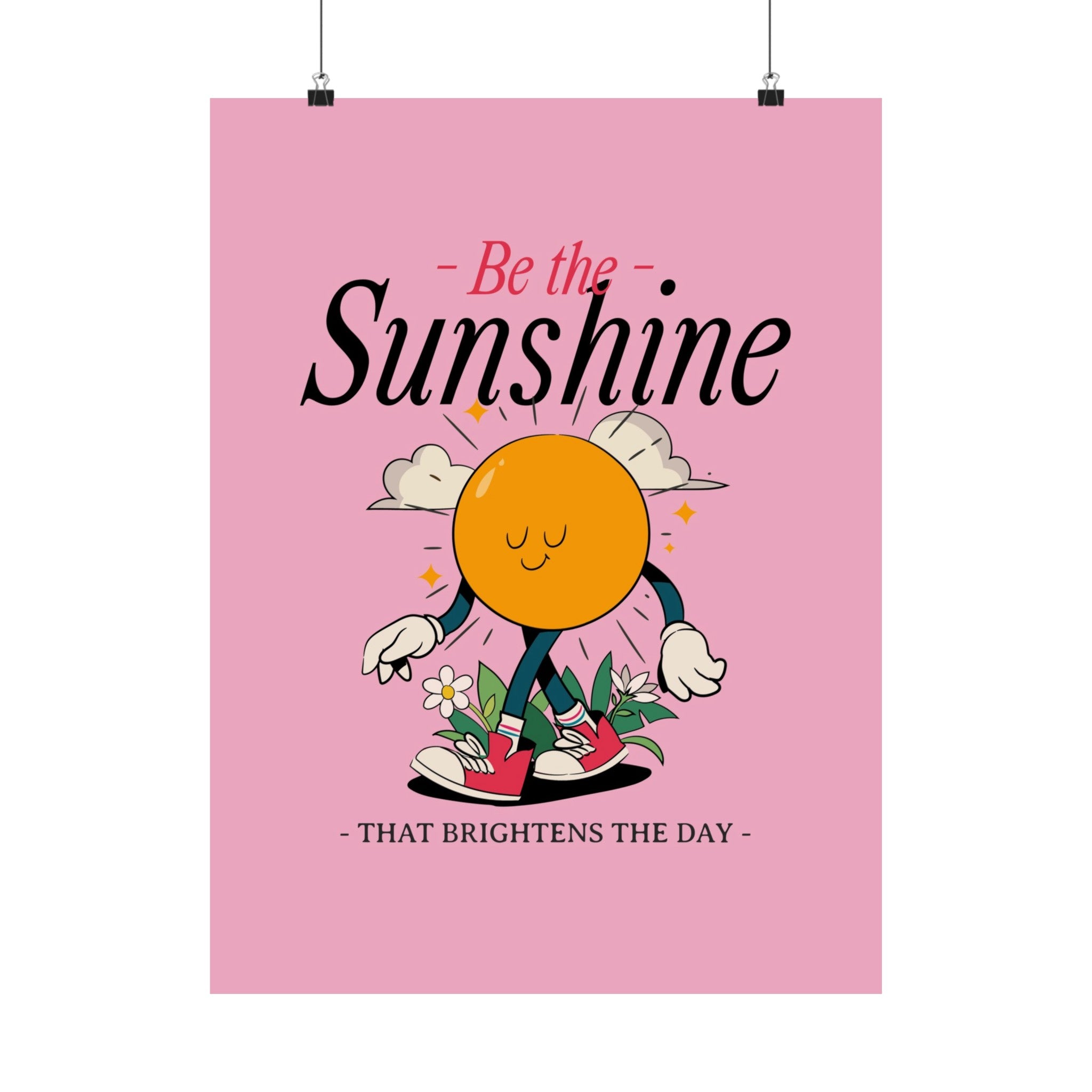 Be The Sunshine Physical Poster