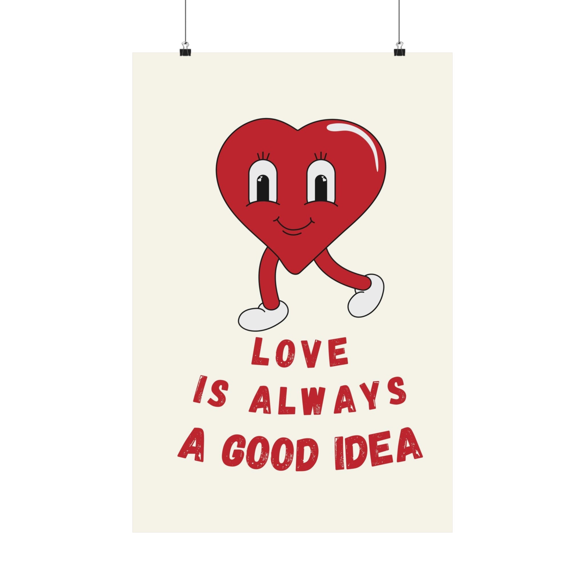 Love Is Always a Good Idea Physical Poster