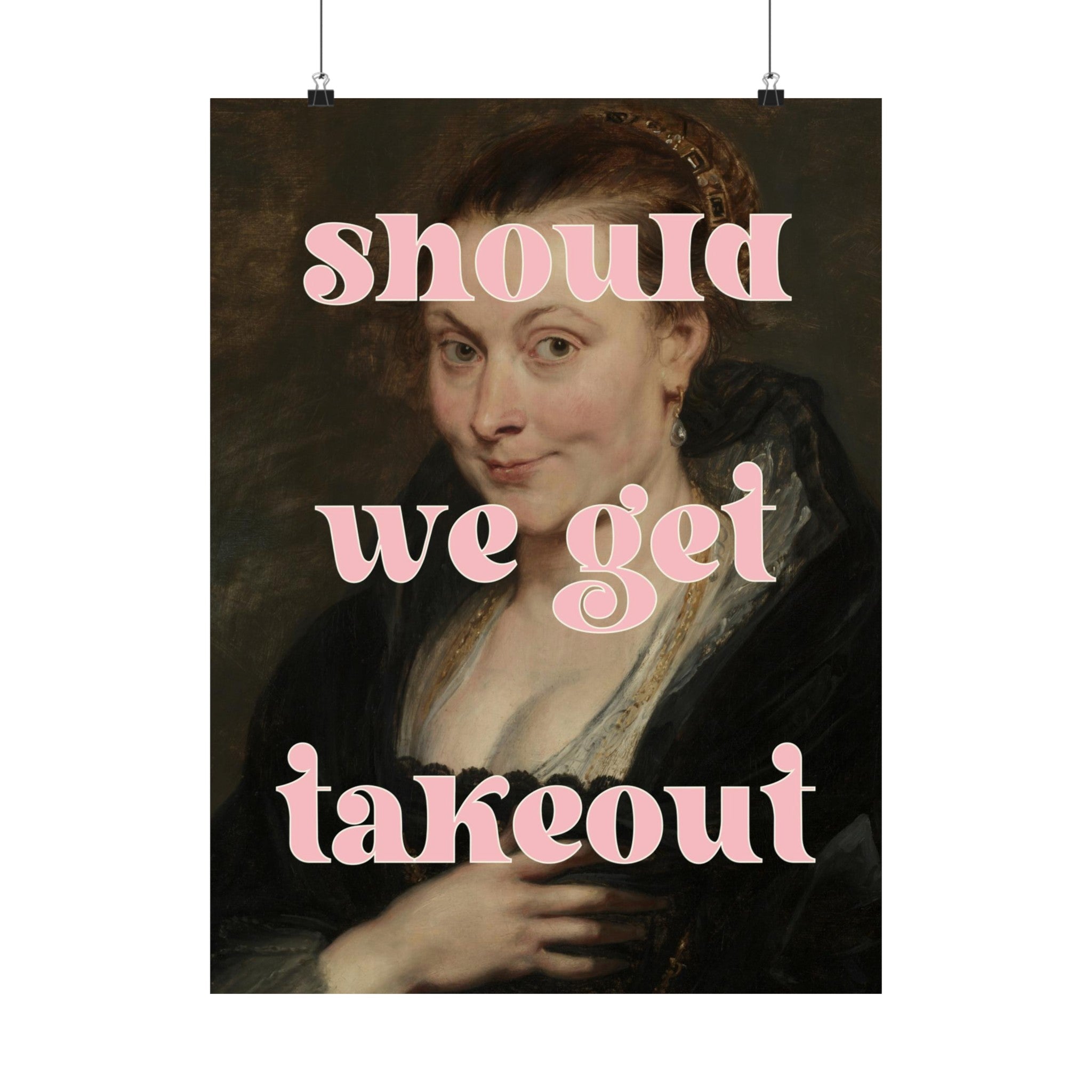 Should We Get Takeout Physical Poster