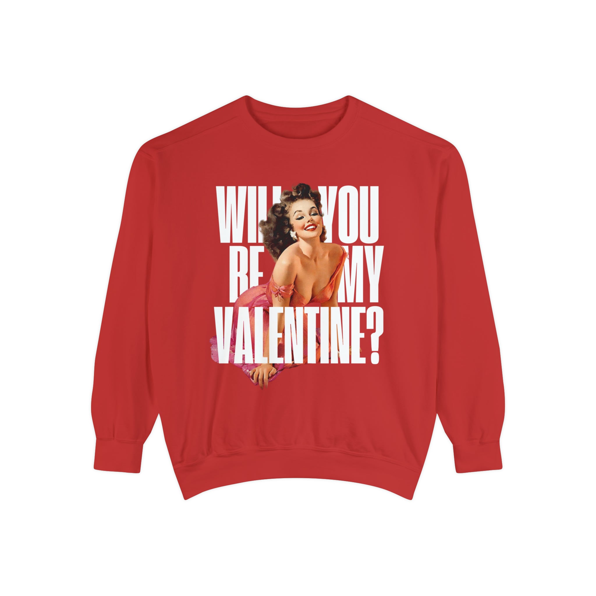 Will You Be My Valentine Pin Up Comfort Colors Crewneck Sweatshirt