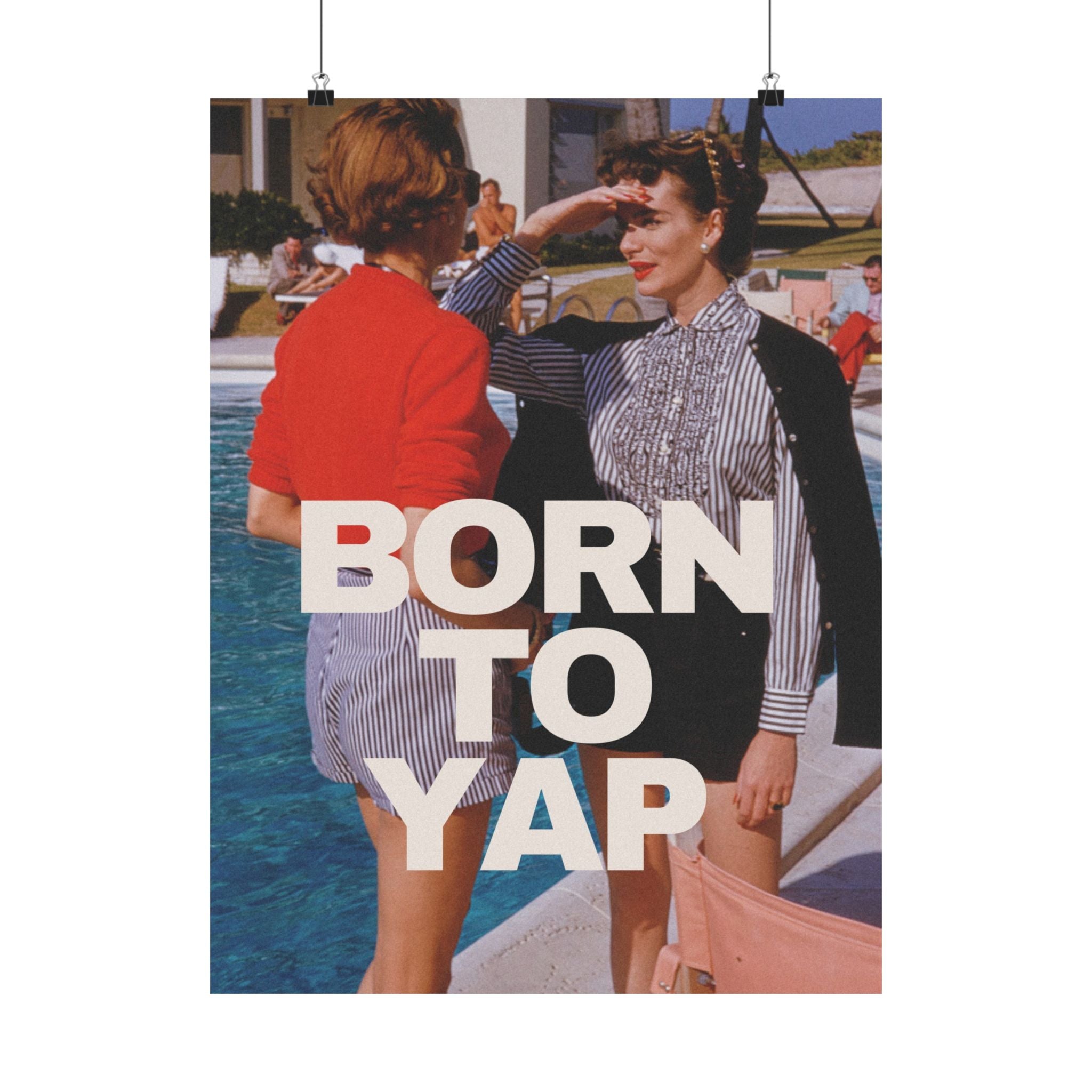 Born to Yap Physical Poster