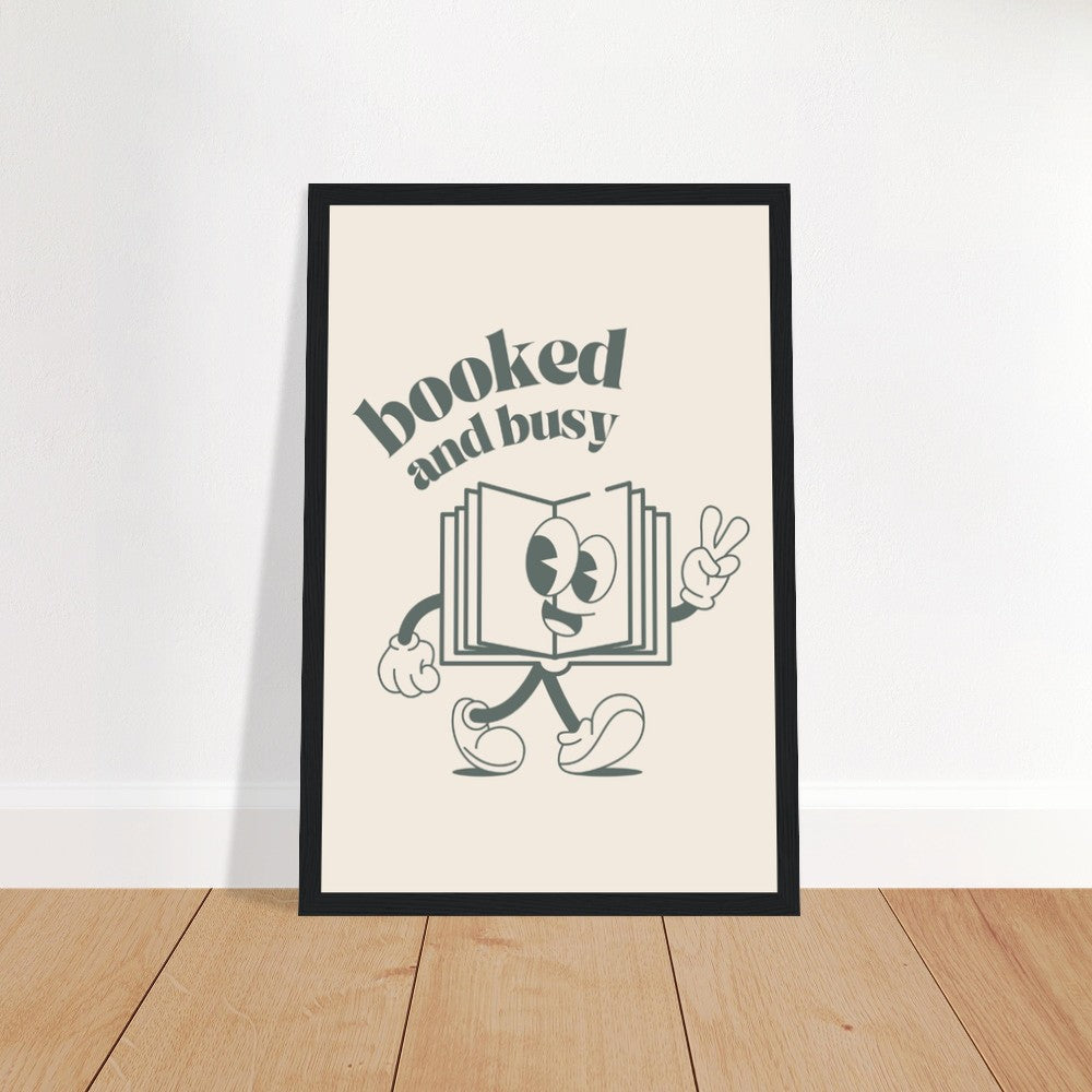 Booked and Busy with Premium Matte Paper Wooden Framed Poster