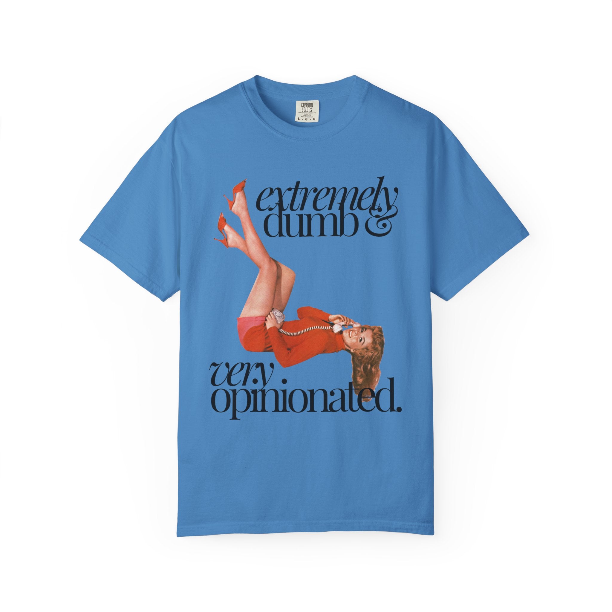 Extremely Dumb and Very Opinionated Comfort Colors Shirt