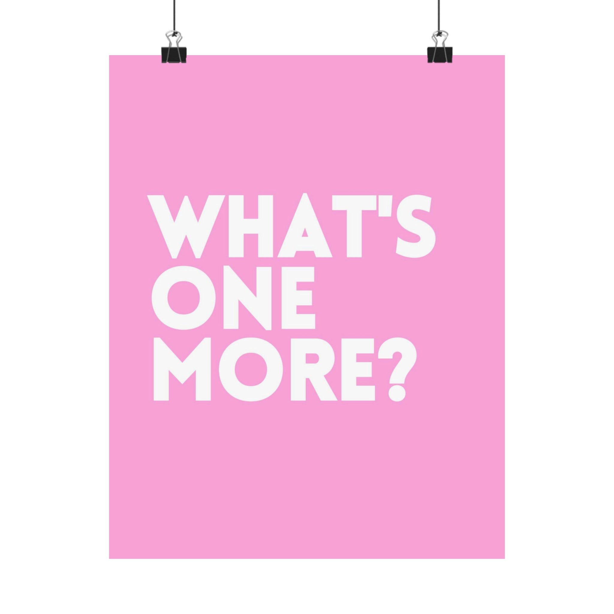 What's One More Physical Poster