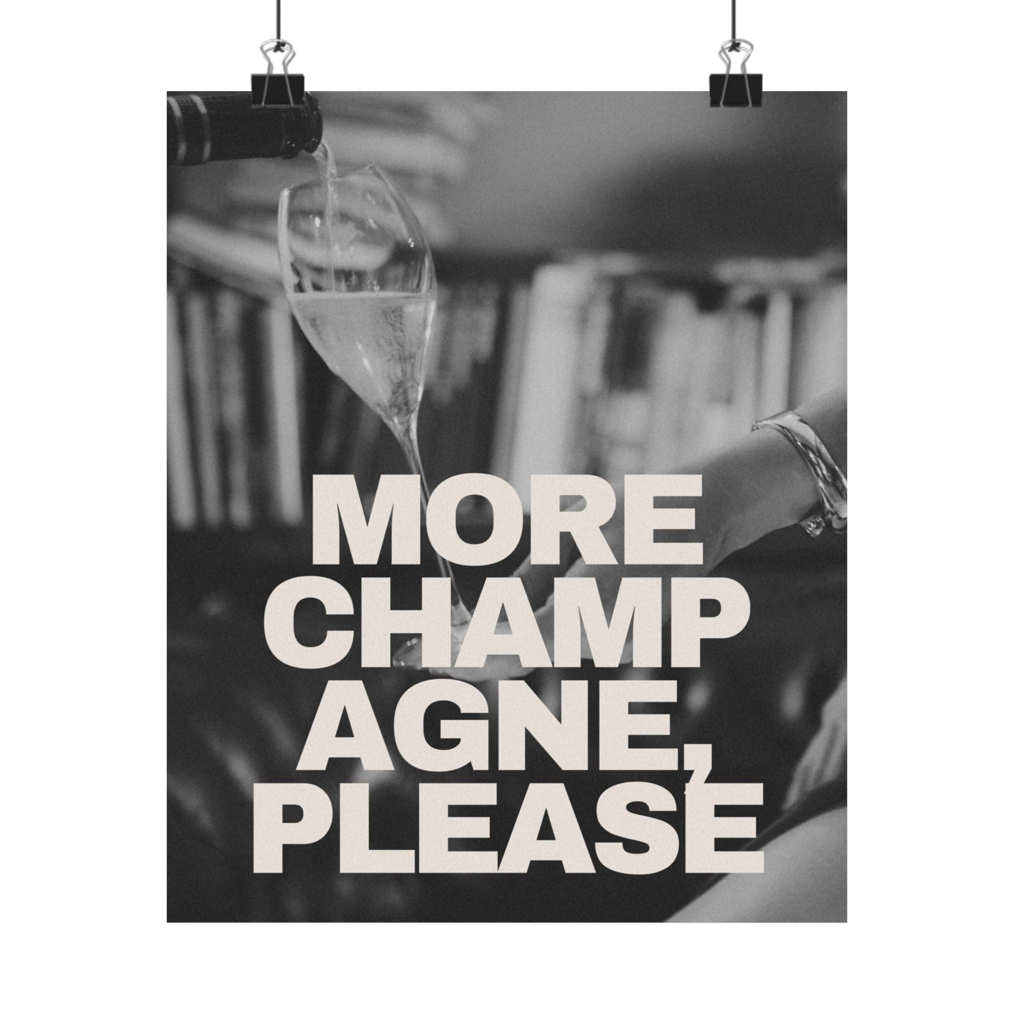 More Champagne Please Physical Poster