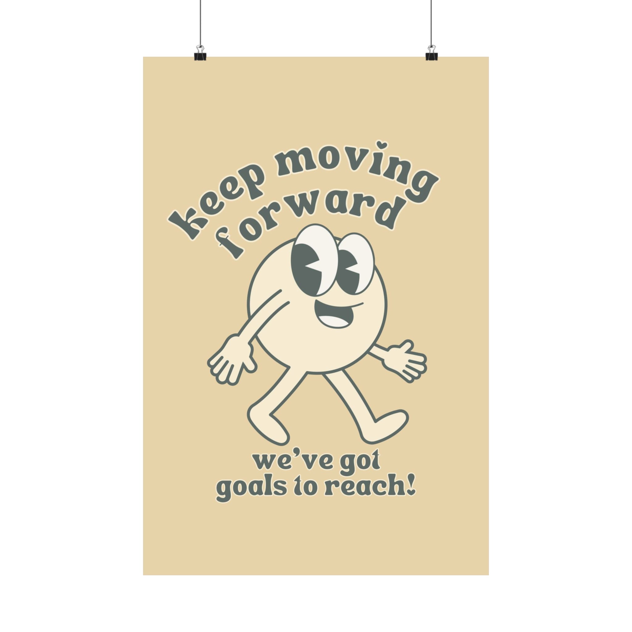 Keep Moving Forward Physical Poster