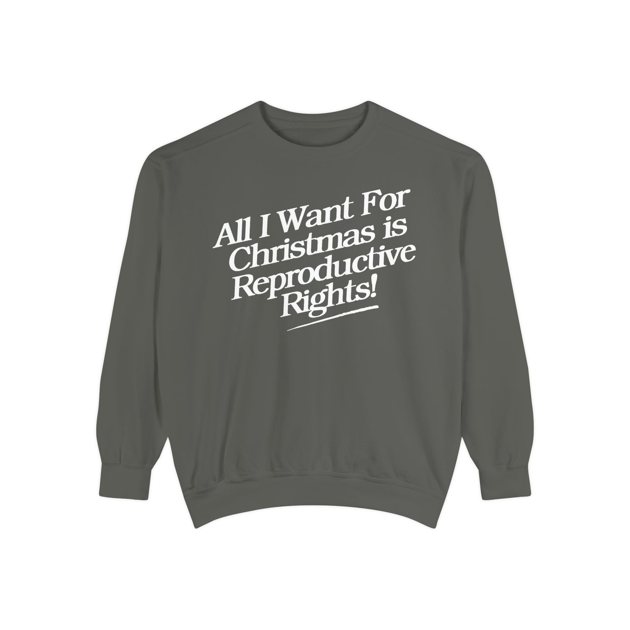 All I Want For Christmas is Reproductive Rights Holiday Comfort Colors Crewneck Sweatshirt