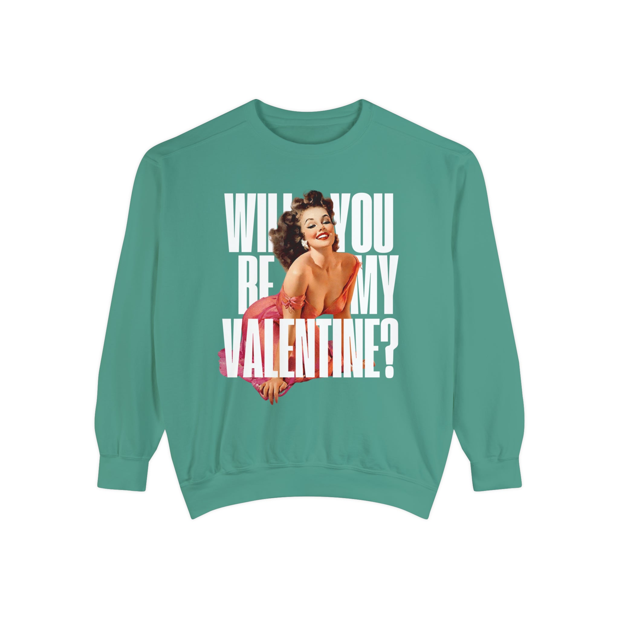 Will You Be My Valentine Pin Up Comfort Colors Crewneck Sweatshirt