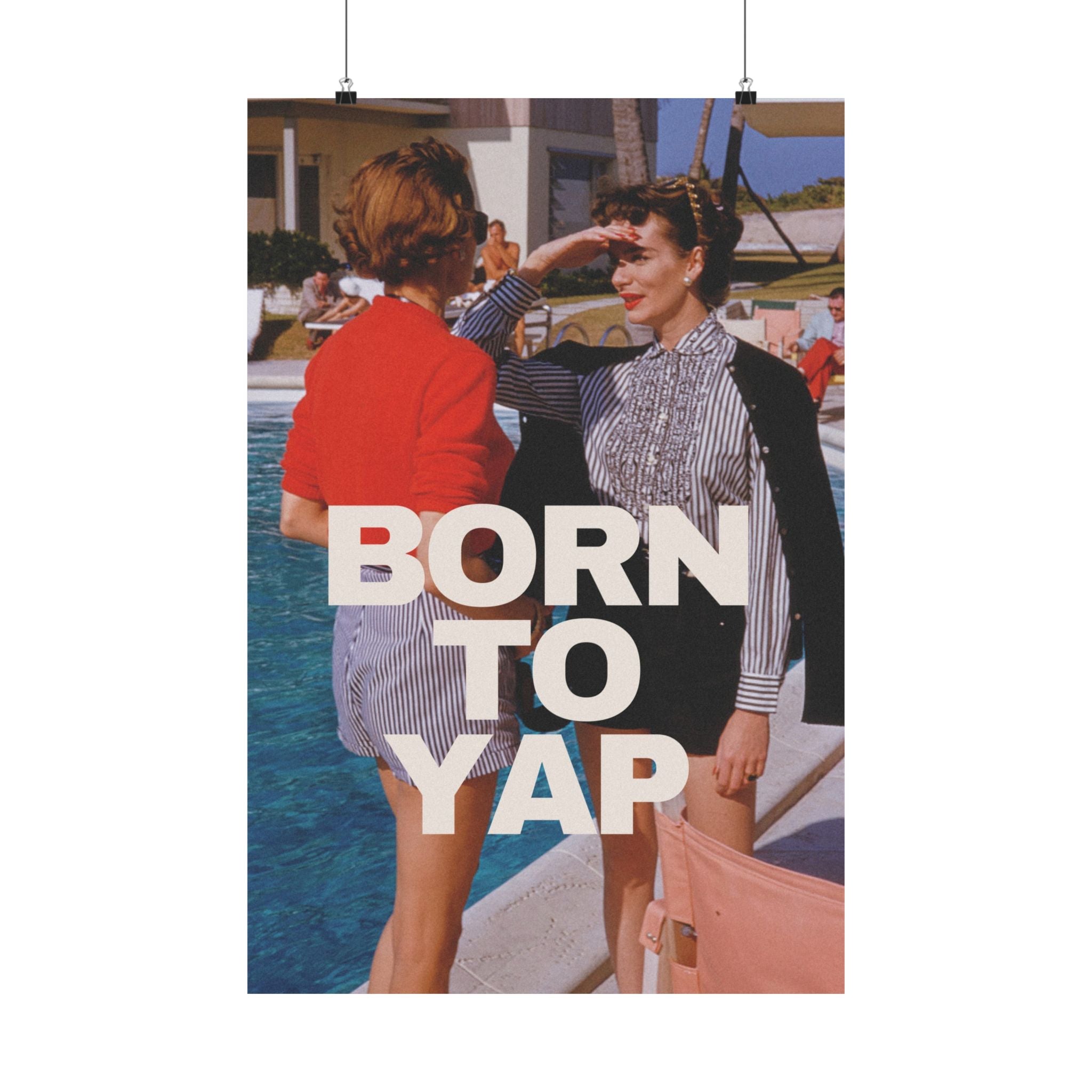 Born to Yap Physical Poster