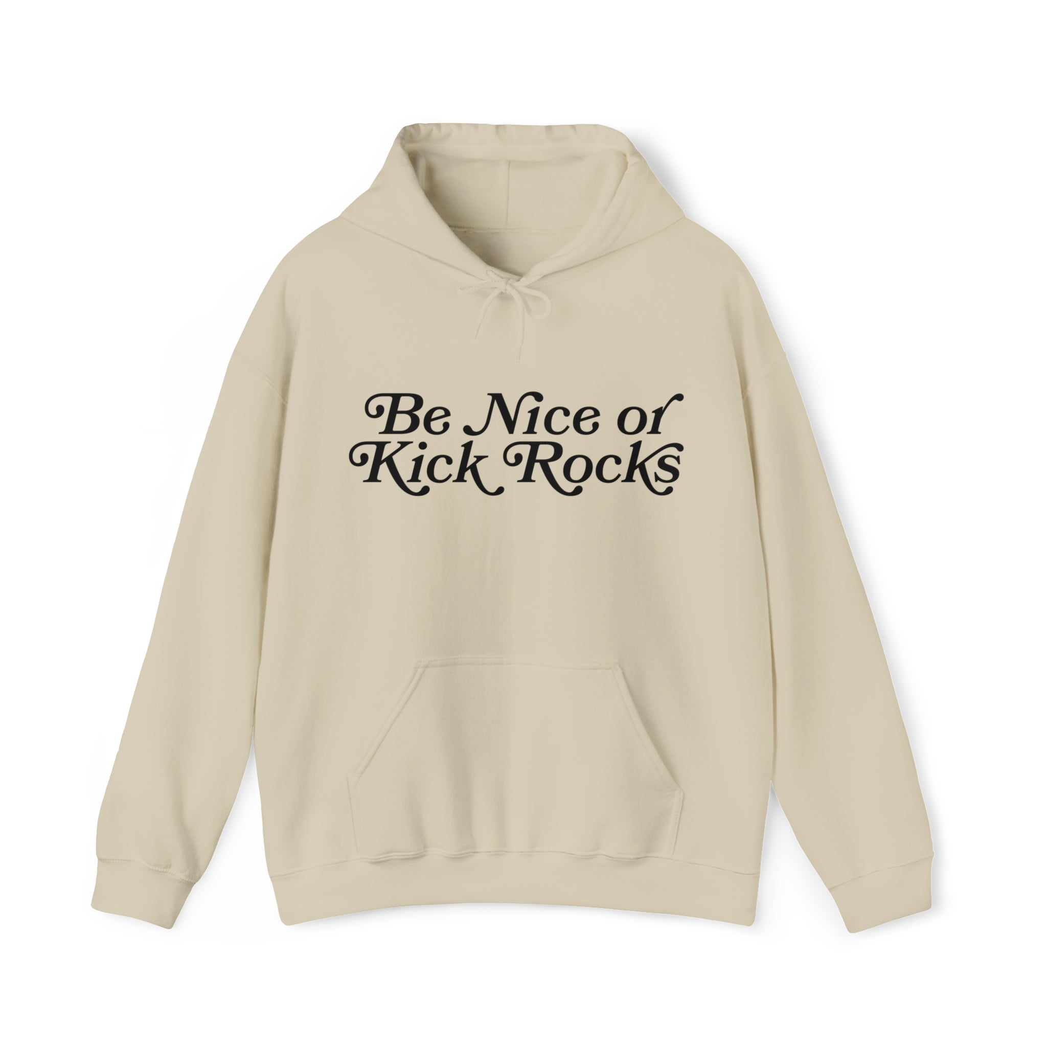 Be Nice or Kick Rocks Hoodie Sweatshirt