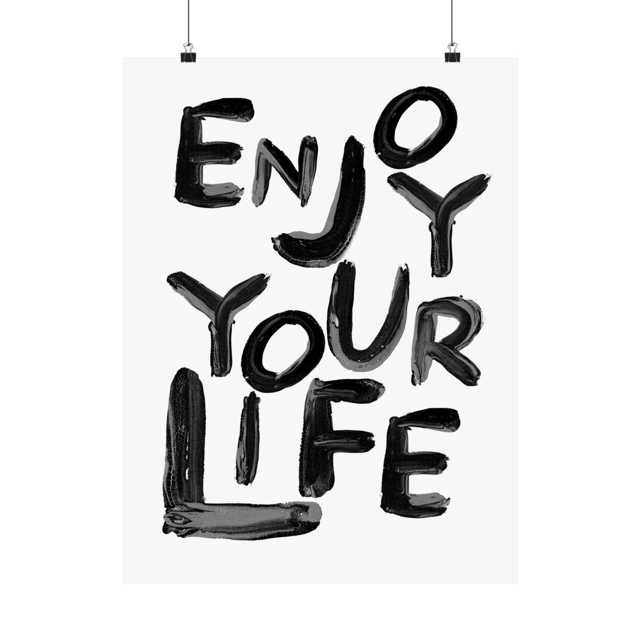 Enjoy Your Life Physical Poster