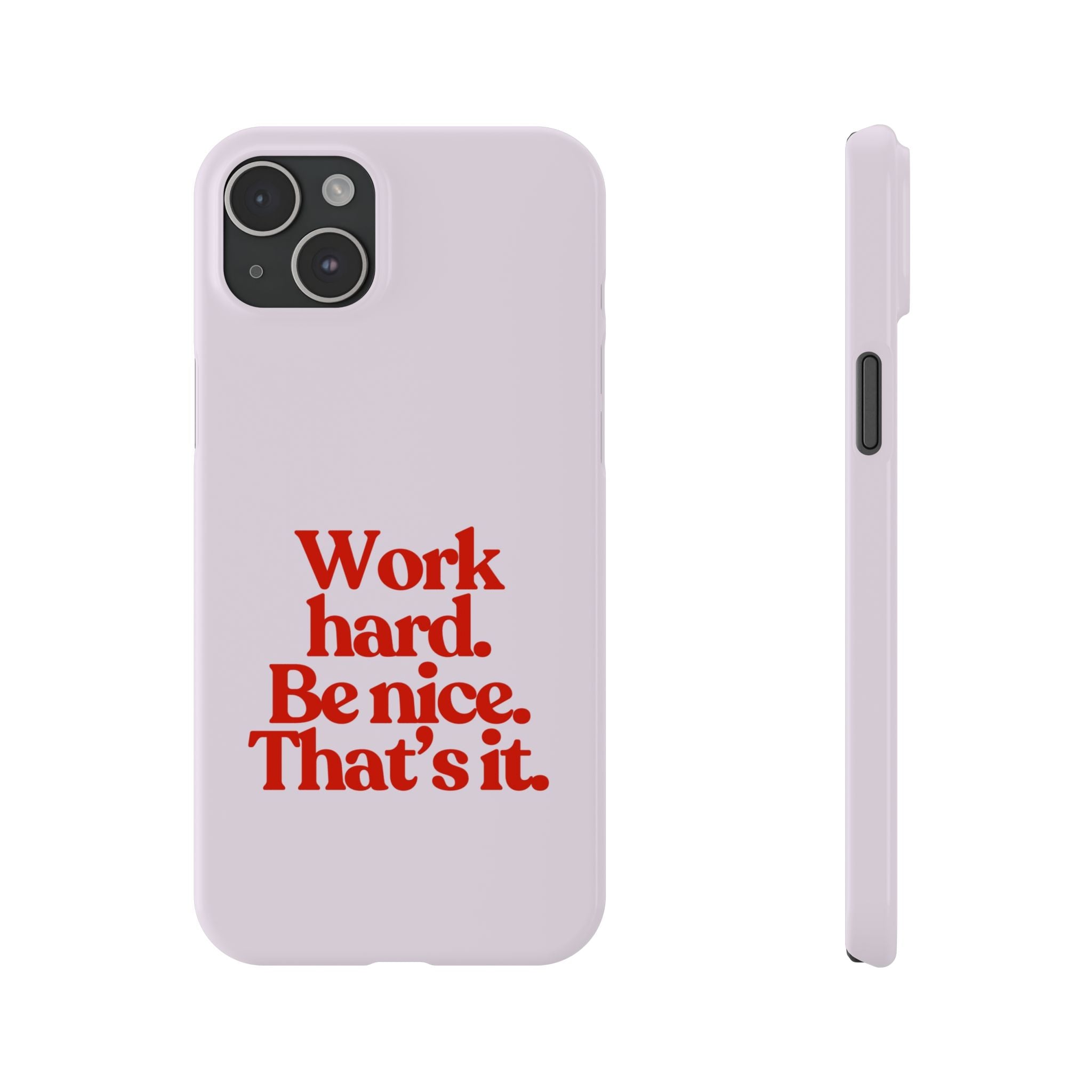 Work Hard Be Nice iPhone Case