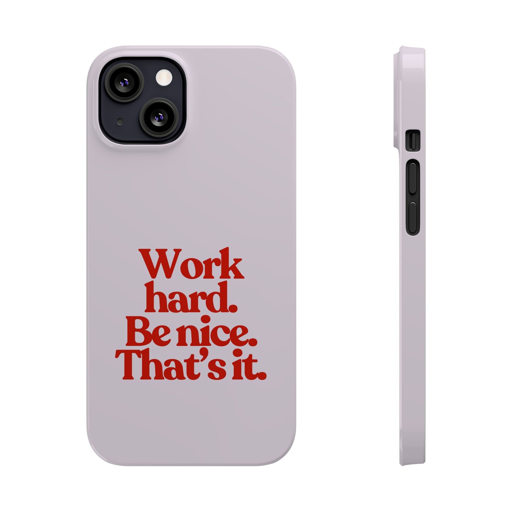 Work Hard Be Nice iPhone Case