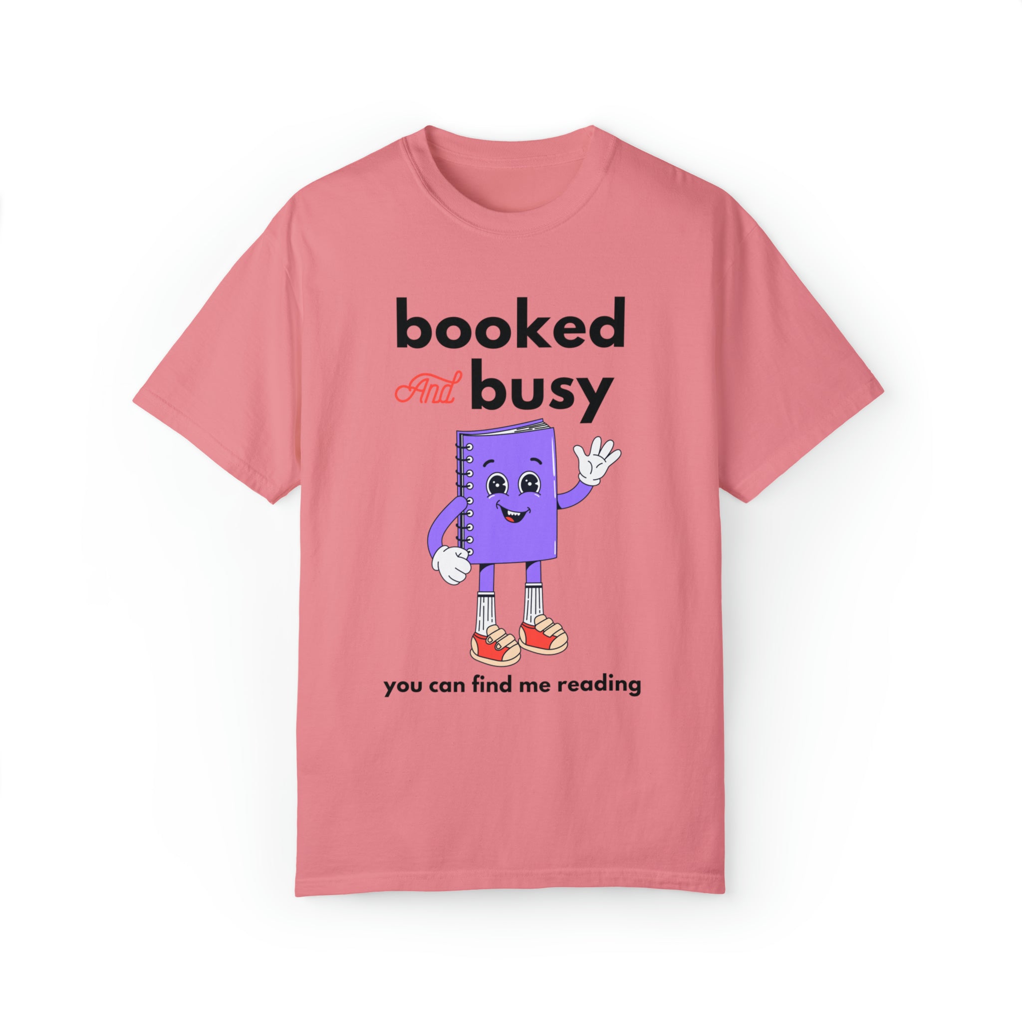 Booked and Busy Comfort Colors T-Shirt: This T-shirt is perfect for the busy person who wants to look and feel their best.