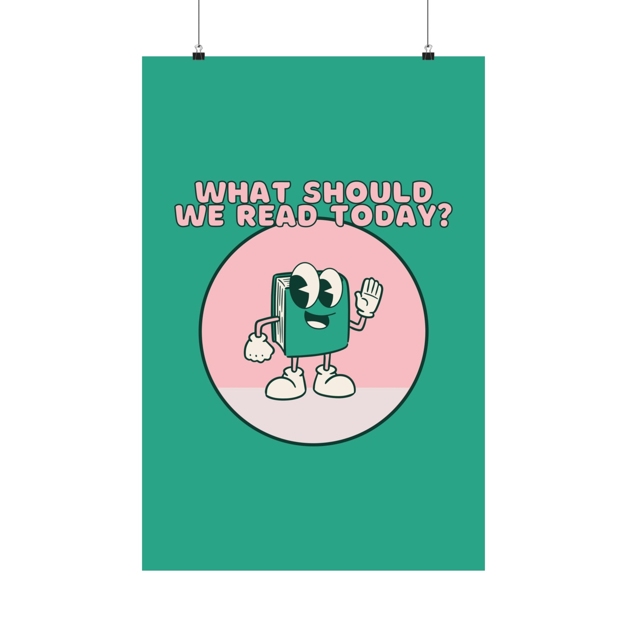 What Should We Read Today Physical Poster
