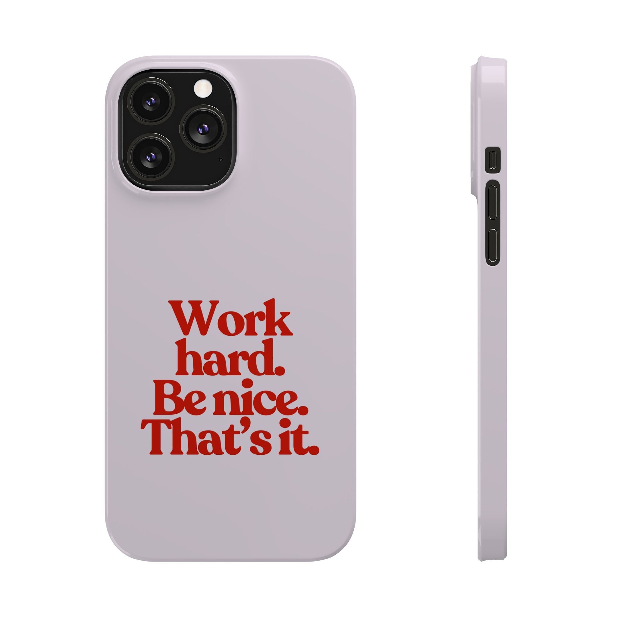 Work Hard Be Nice iPhone Case