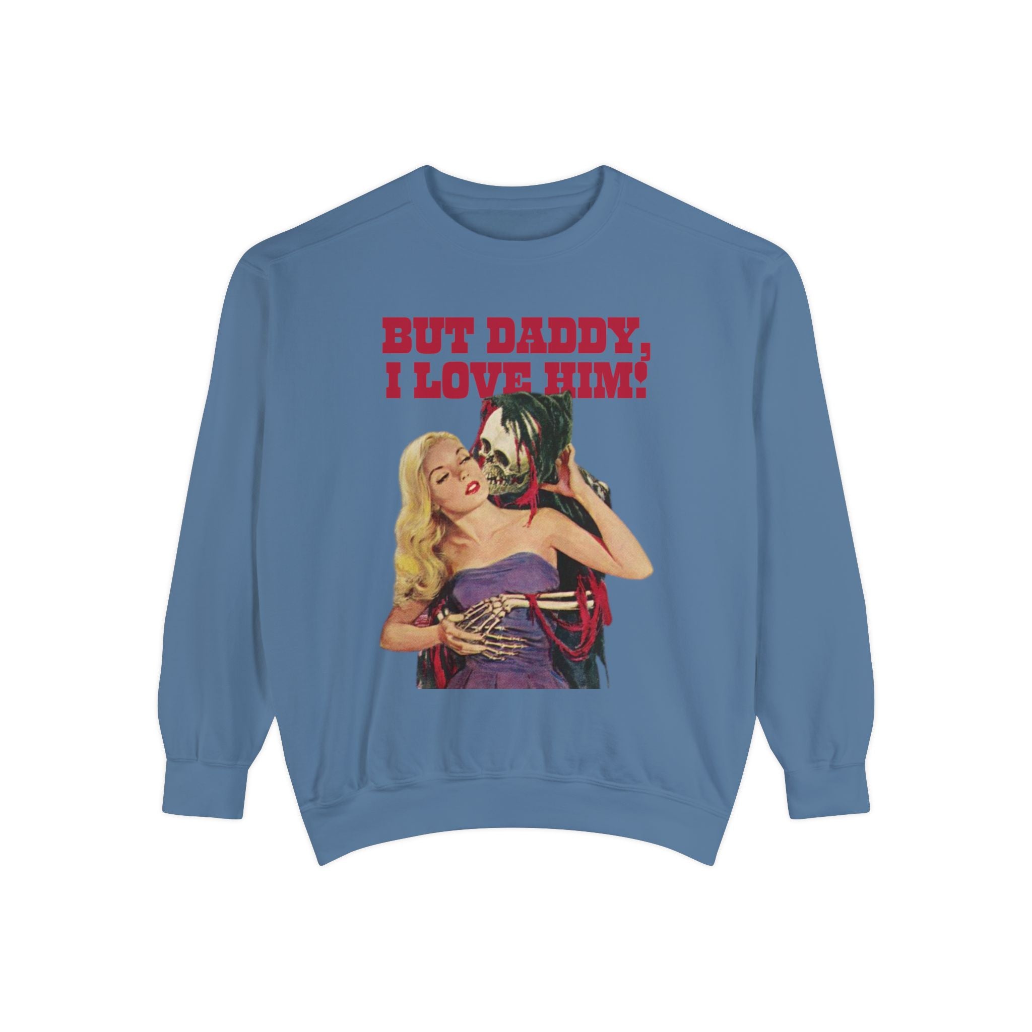 But Daddy I Love Him Comfort Colors Crewneck Sweatshirt