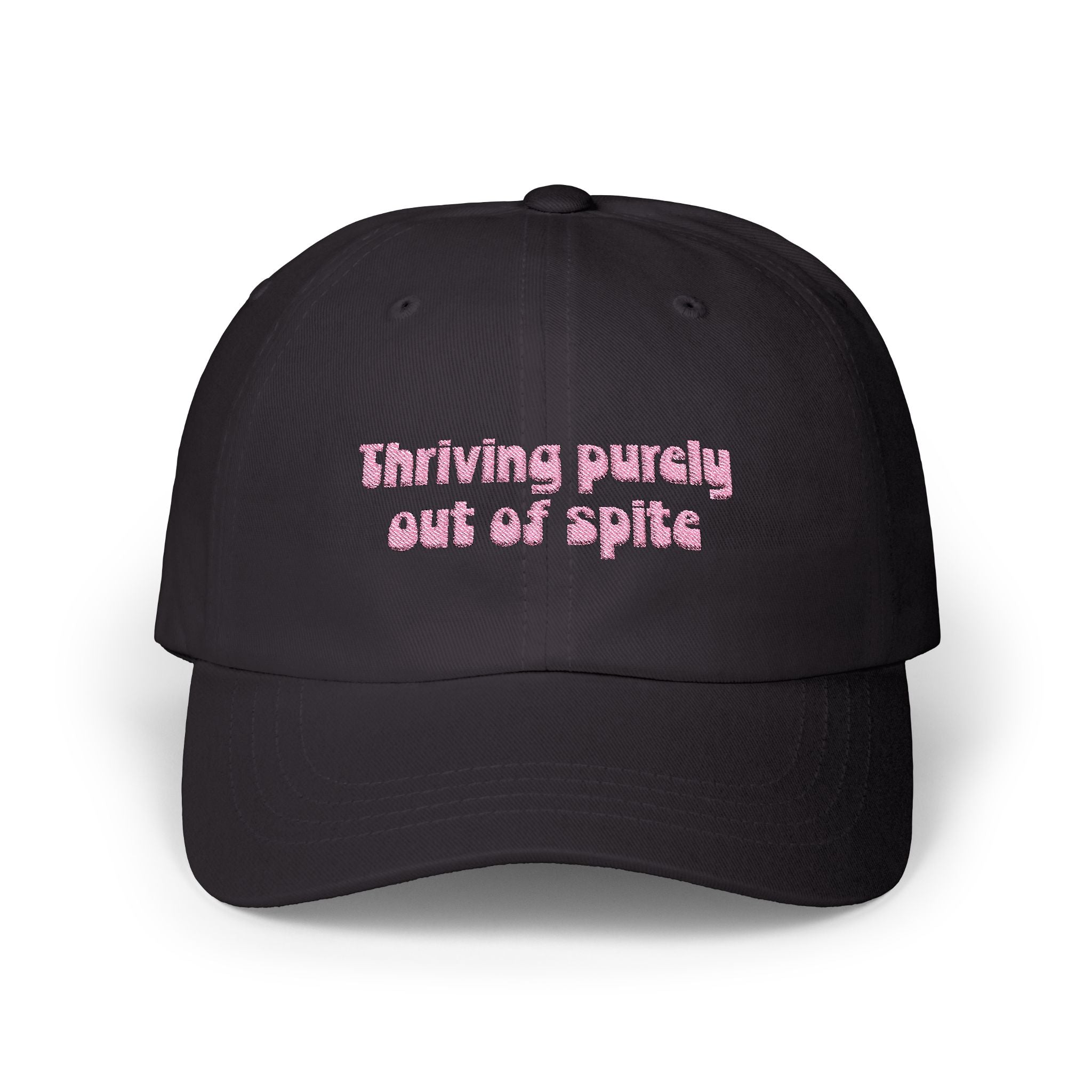 Thriving Purely Out of Spite Embroidered Classic Dad Cap