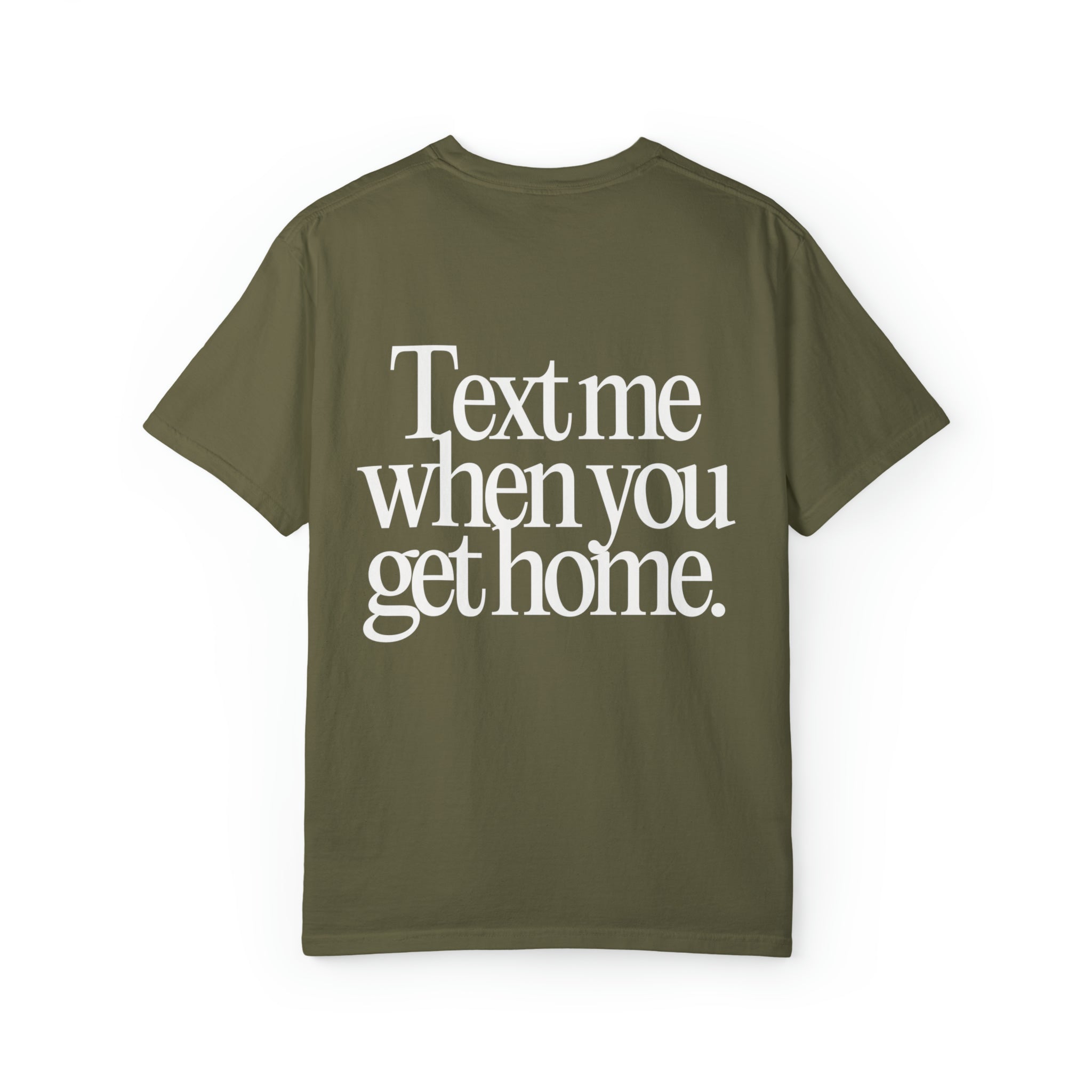 Text me when you get home Comfort Colors T-Shirt