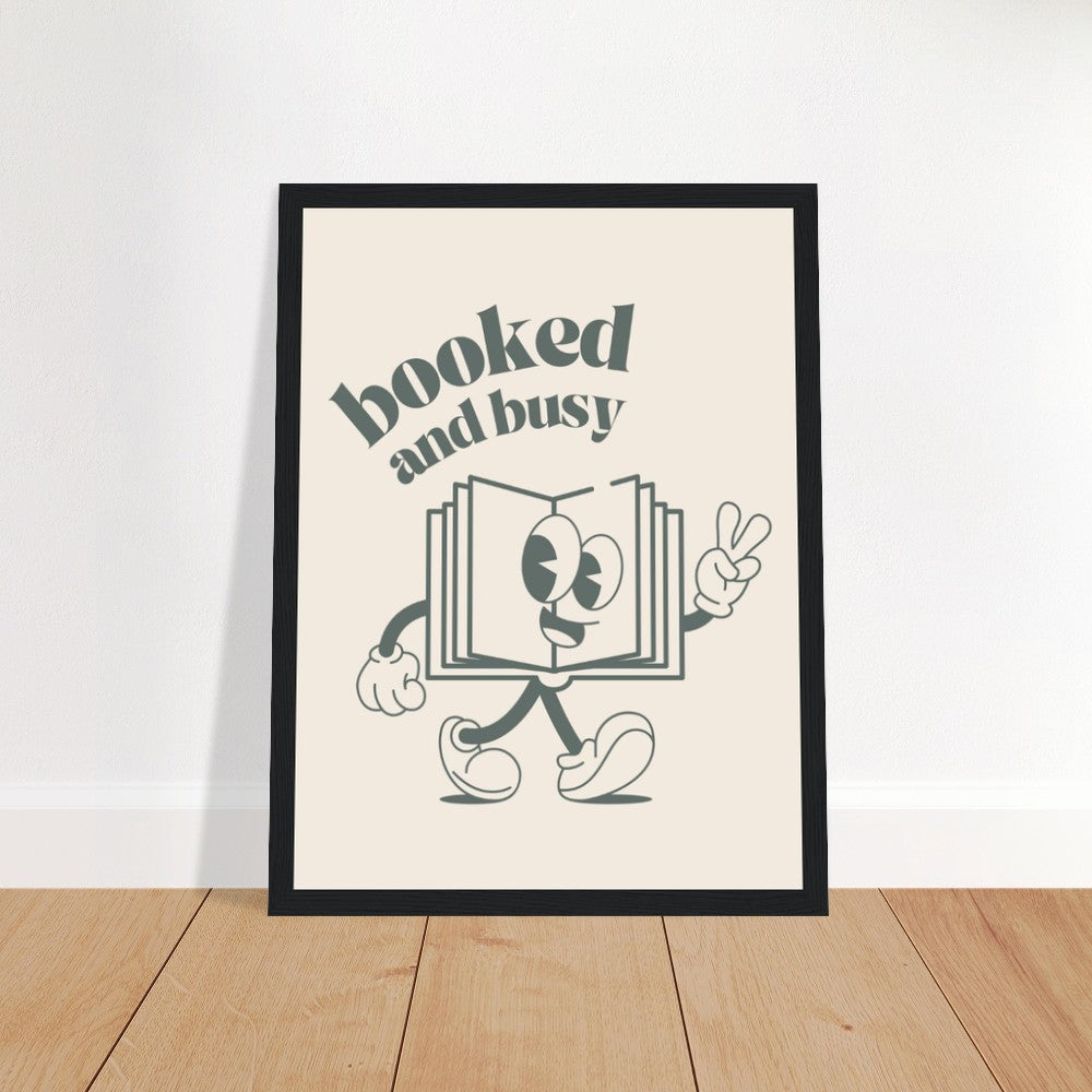 Booked and Busy with Premium Matte Paper Wooden Framed Poster