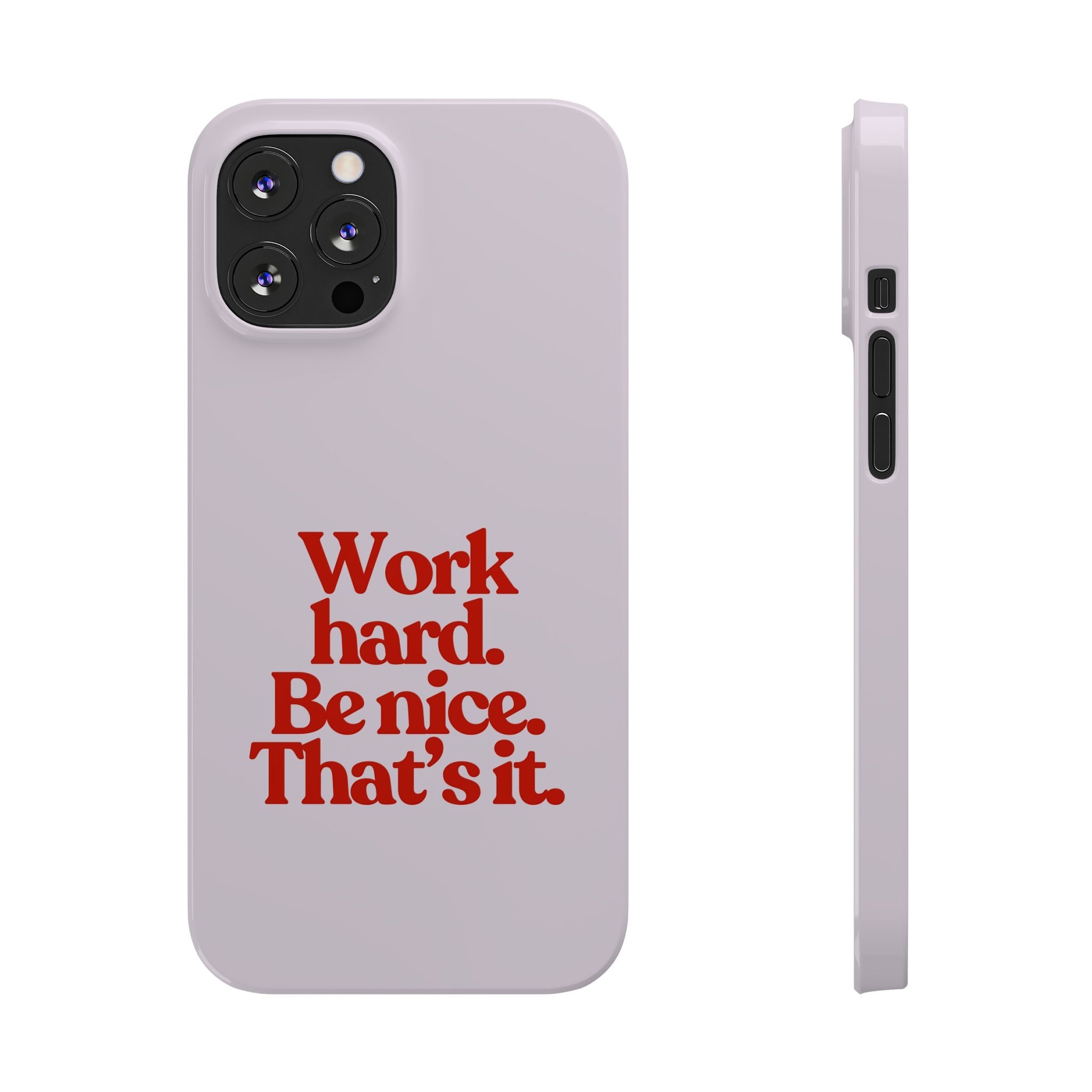 Work Hard Be Nice iPhone Case