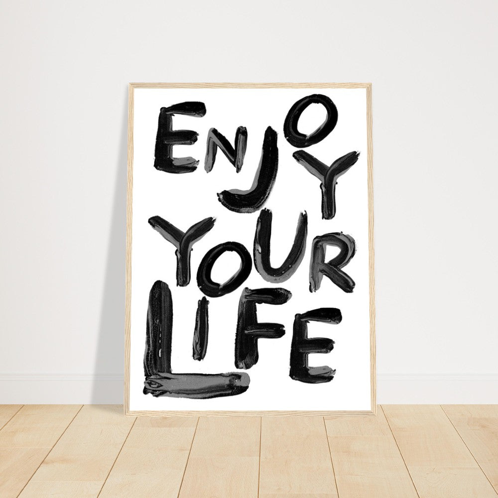 Enjoy Your Life Framed Poster