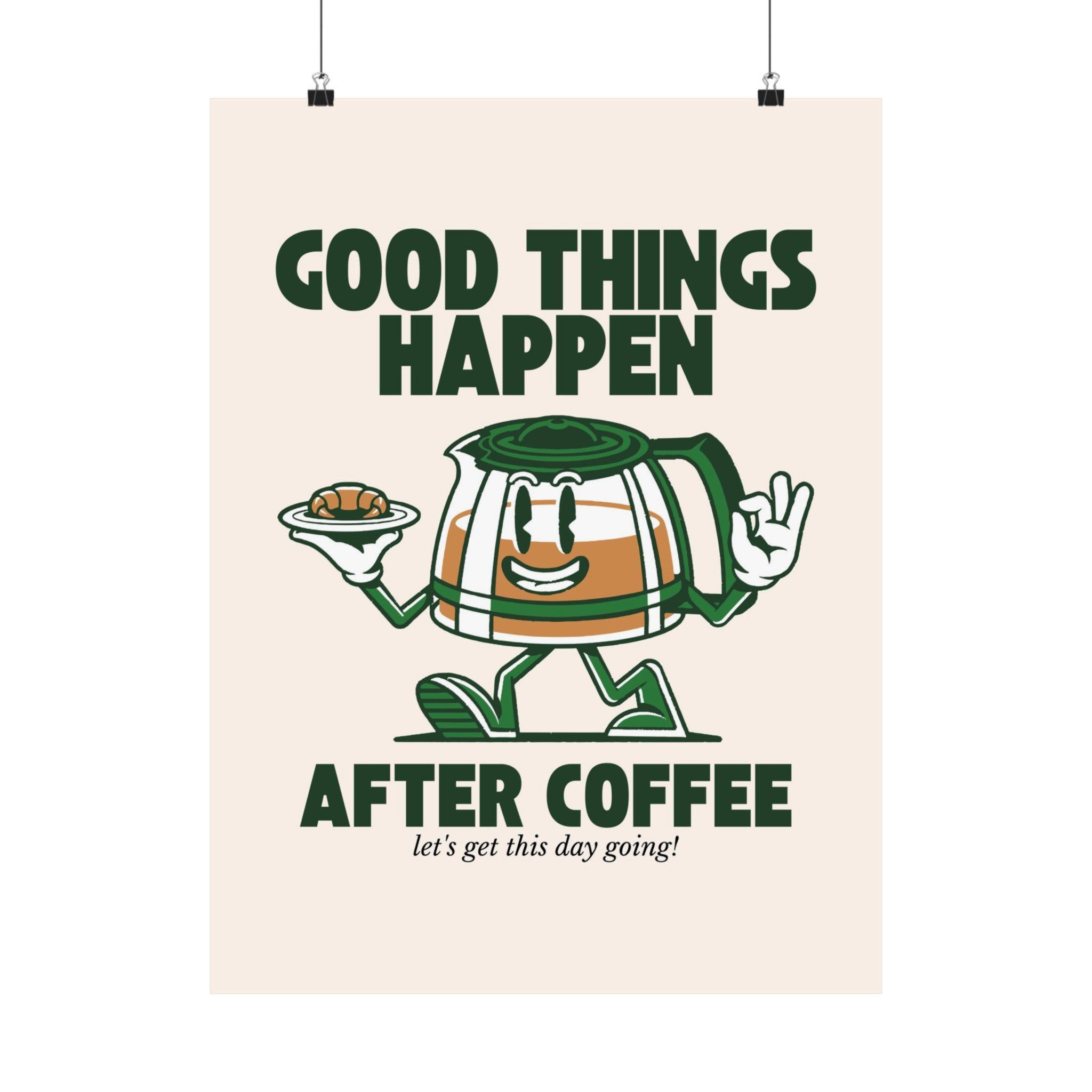 Good Things Happen After Coffee Physical Poster