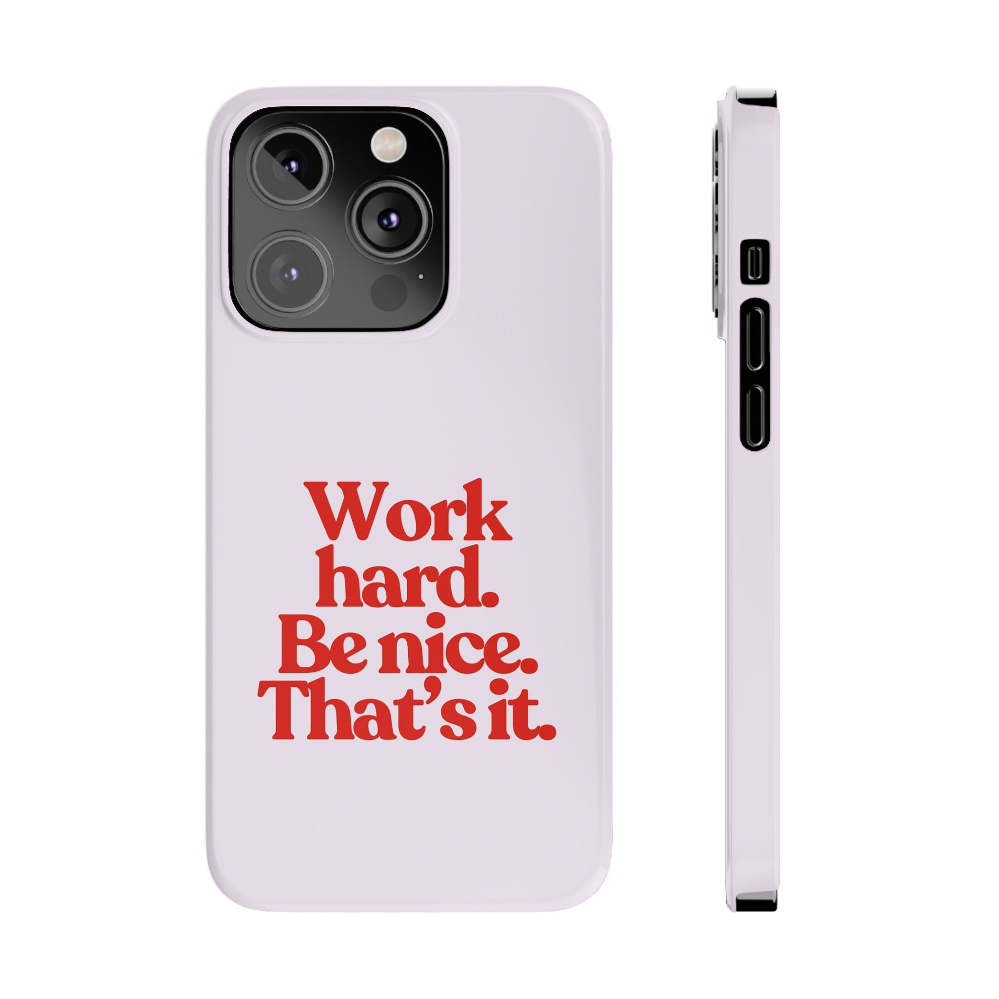 Work Hard Be Nice iPhone Case