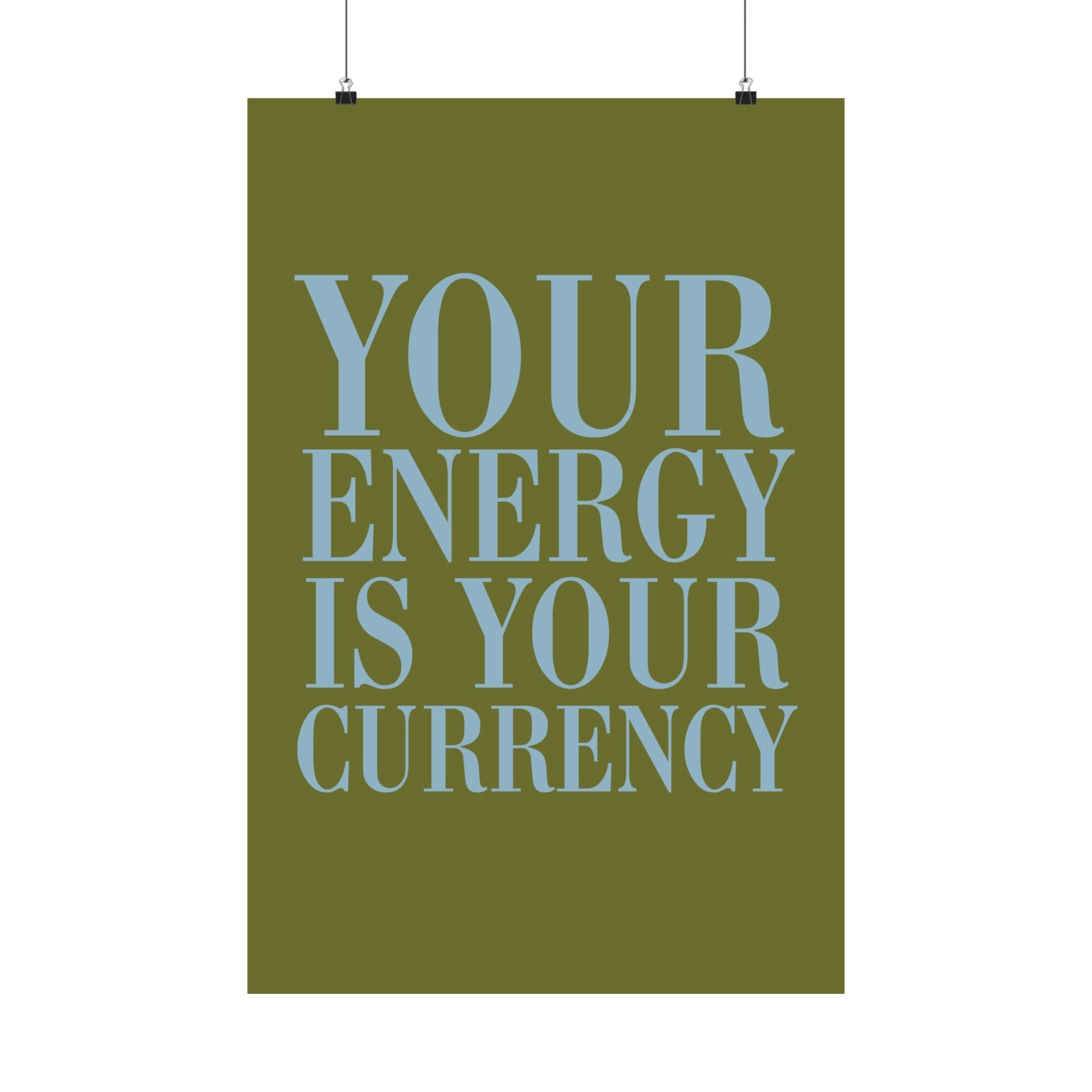 Your Energy Is Your Currency Physical Poster