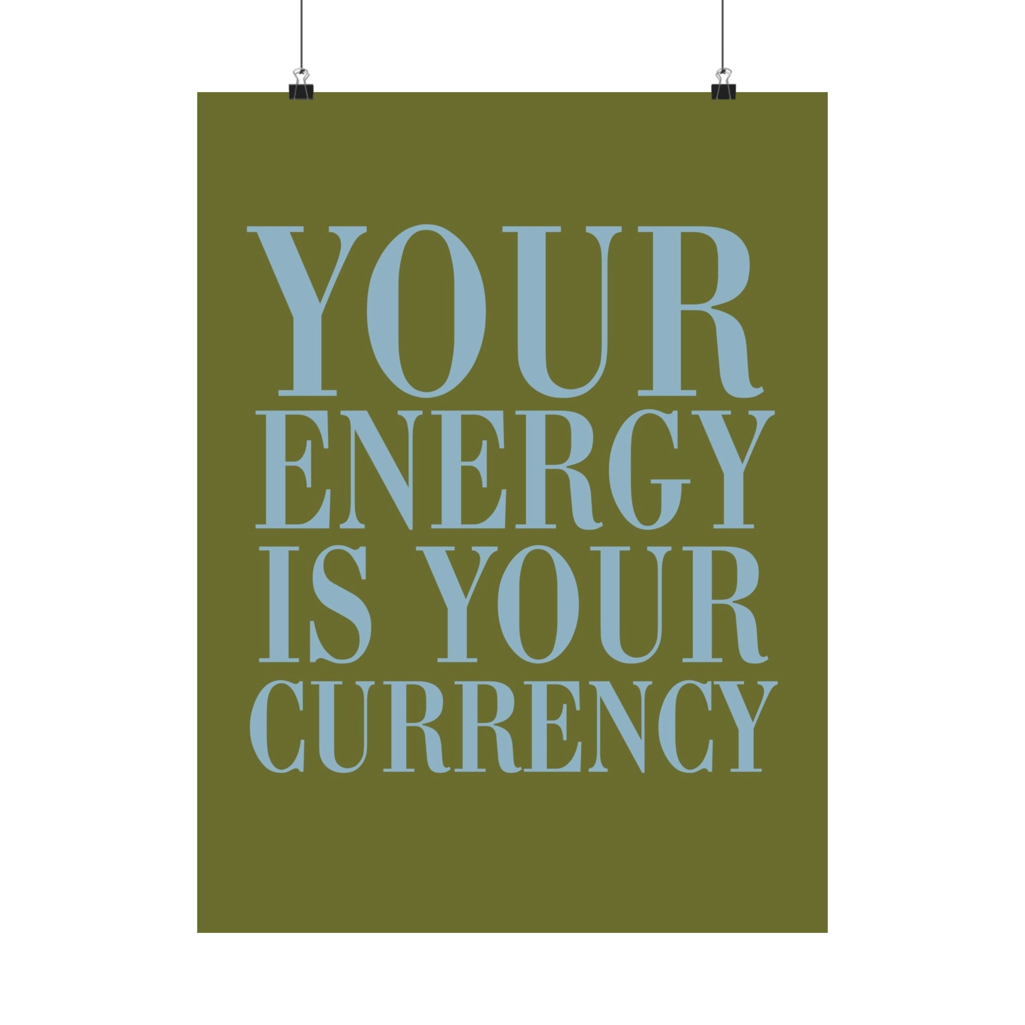 Your Energy Is Your Currency Physical Poster