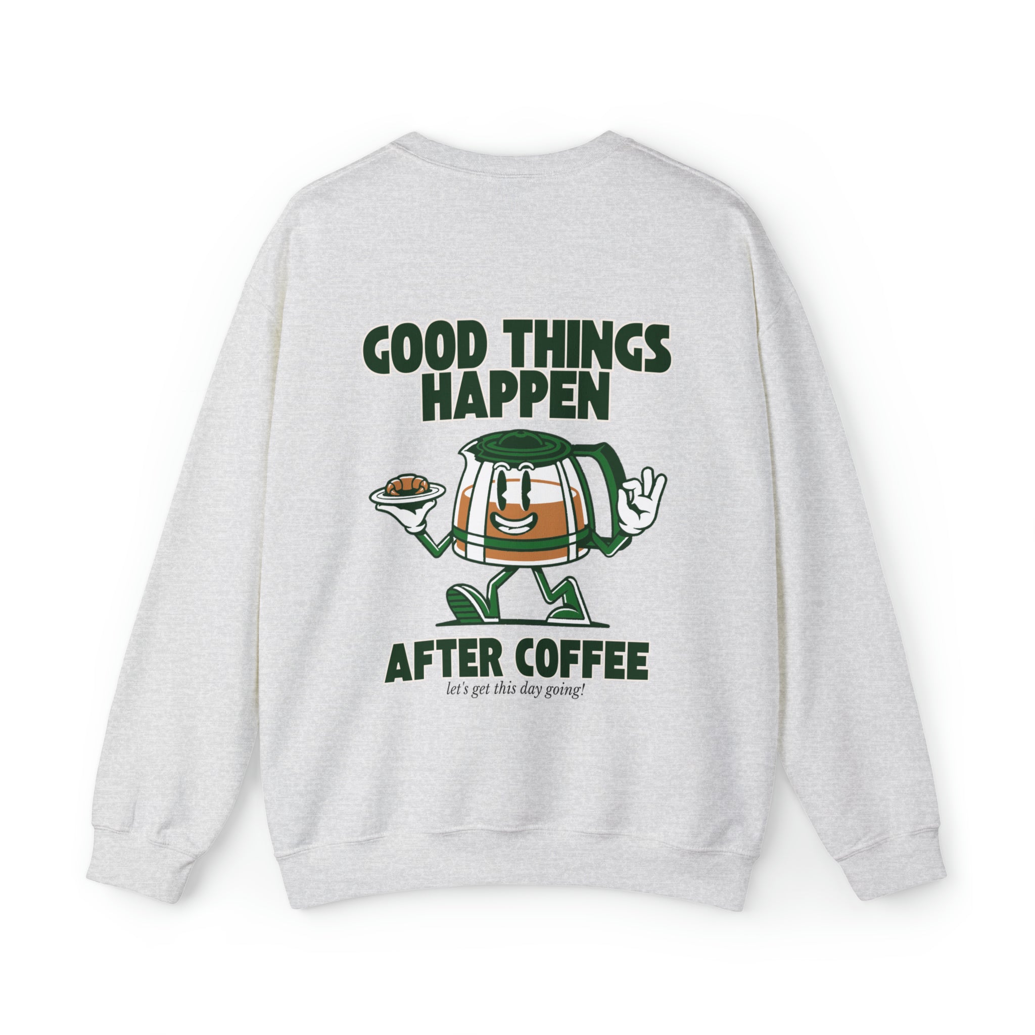 Good Things Happen After Coffee Crewneck Sweatshirt