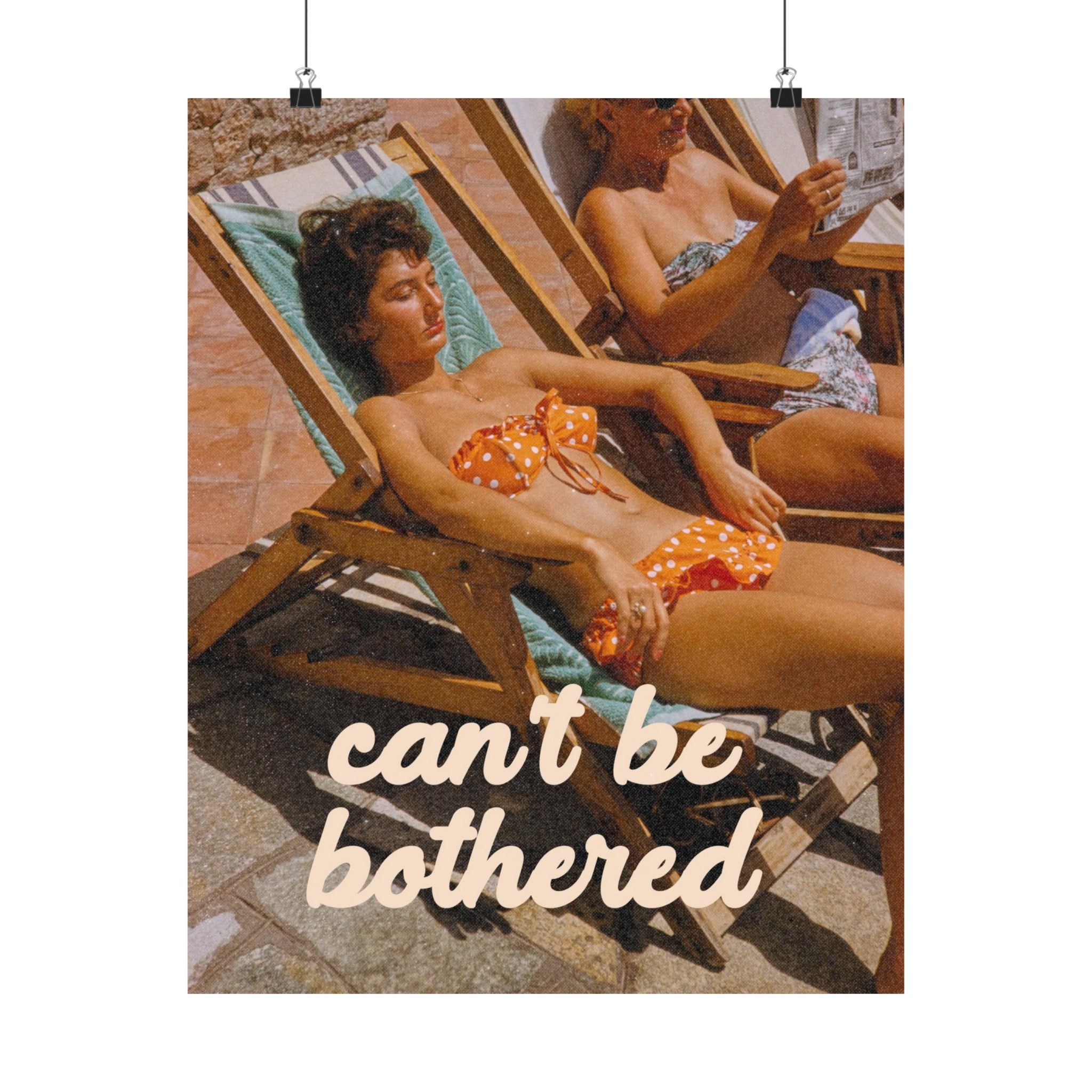 Can't be Bothered Capri Physical Poster