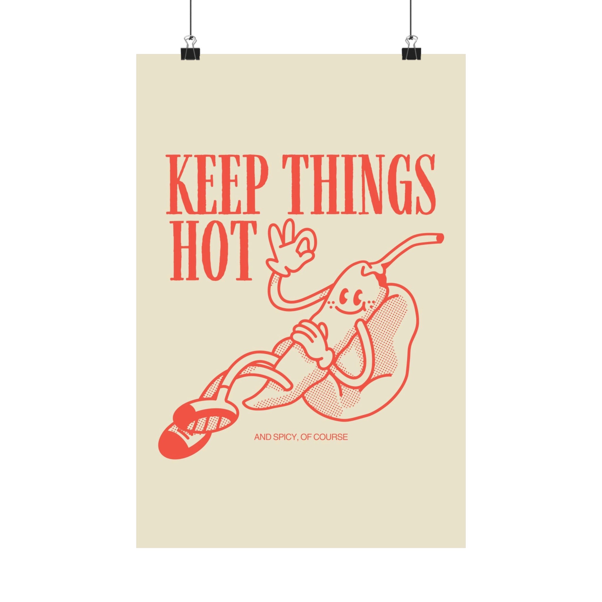 Keep Things Hot Physical Poster