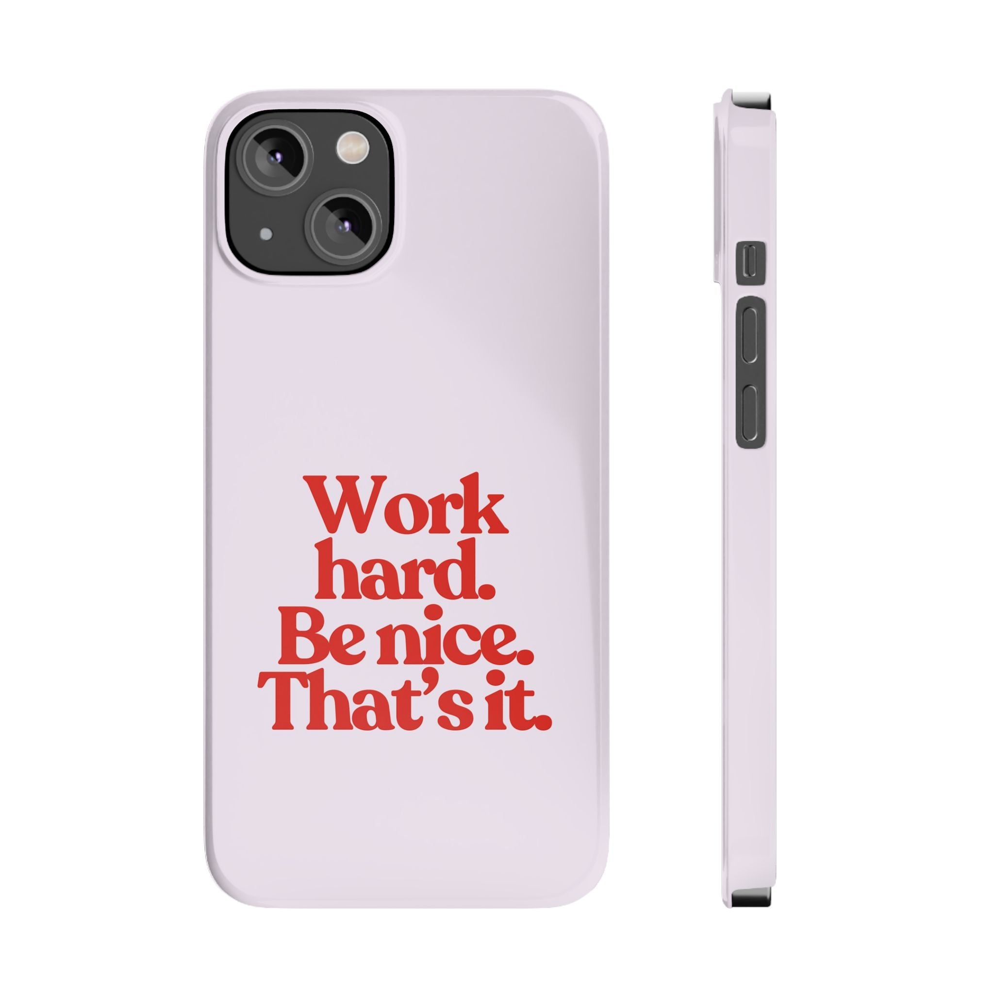 Work Hard Be Nice iPhone Case