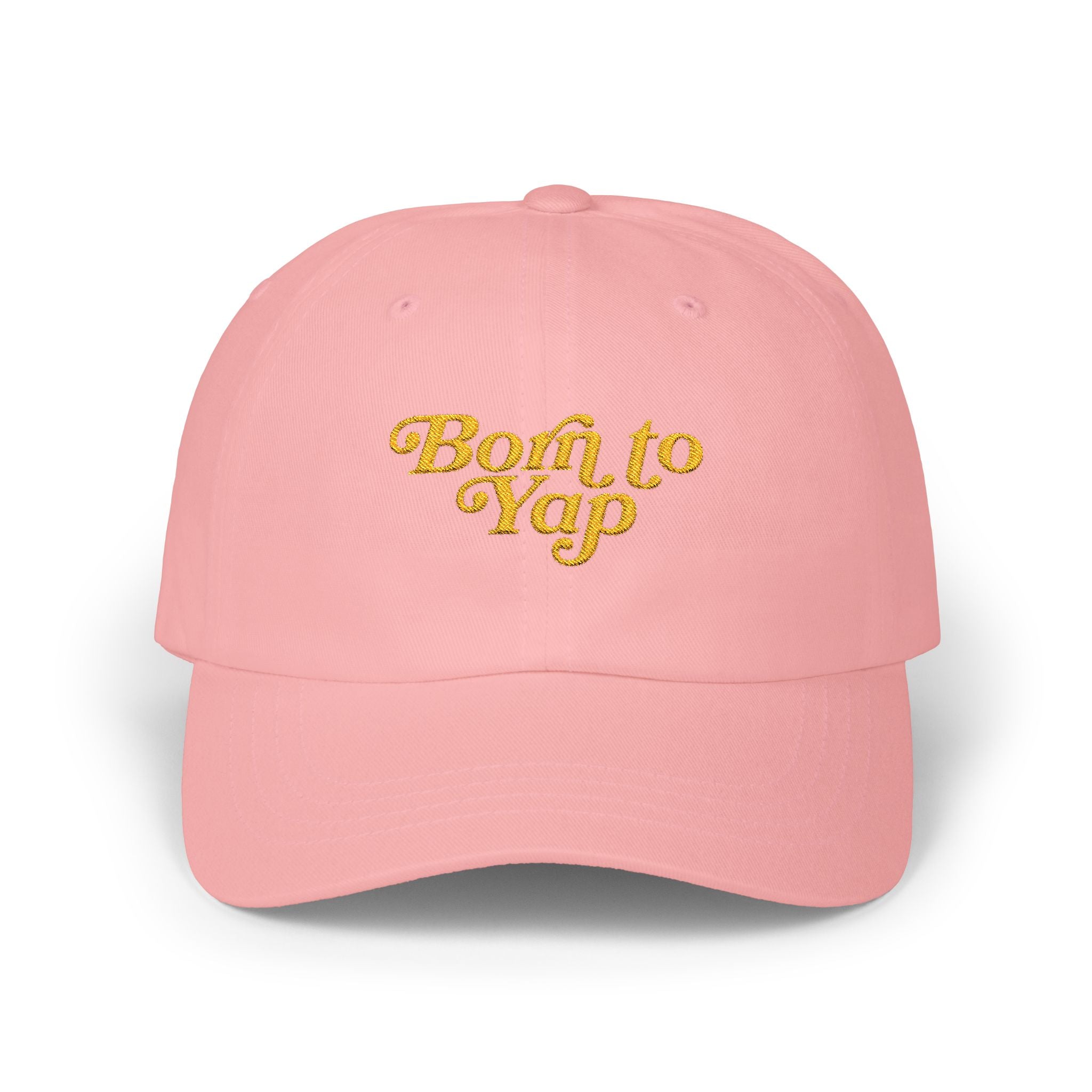 Born to Yap Embroidered Classic Dad Cap