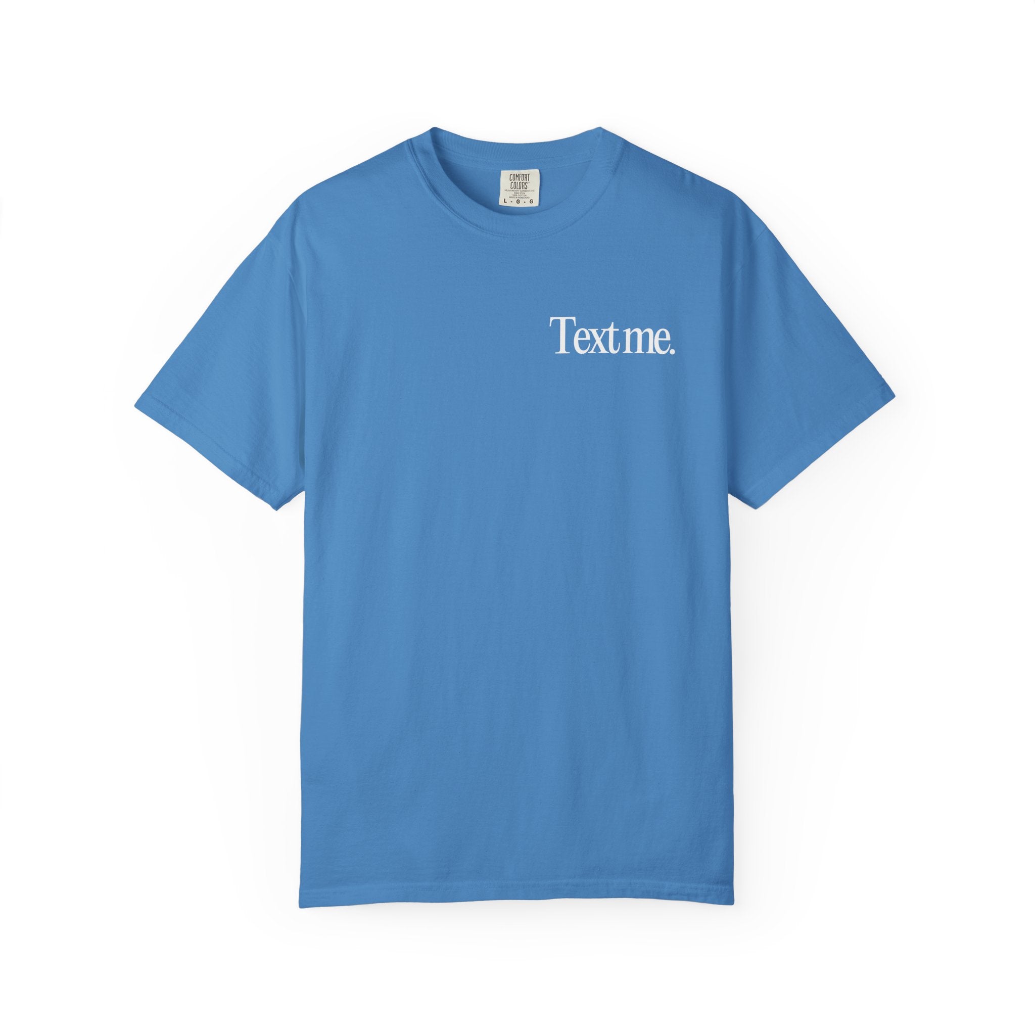Text me When You Get Home Comfort Colors T-Shirt