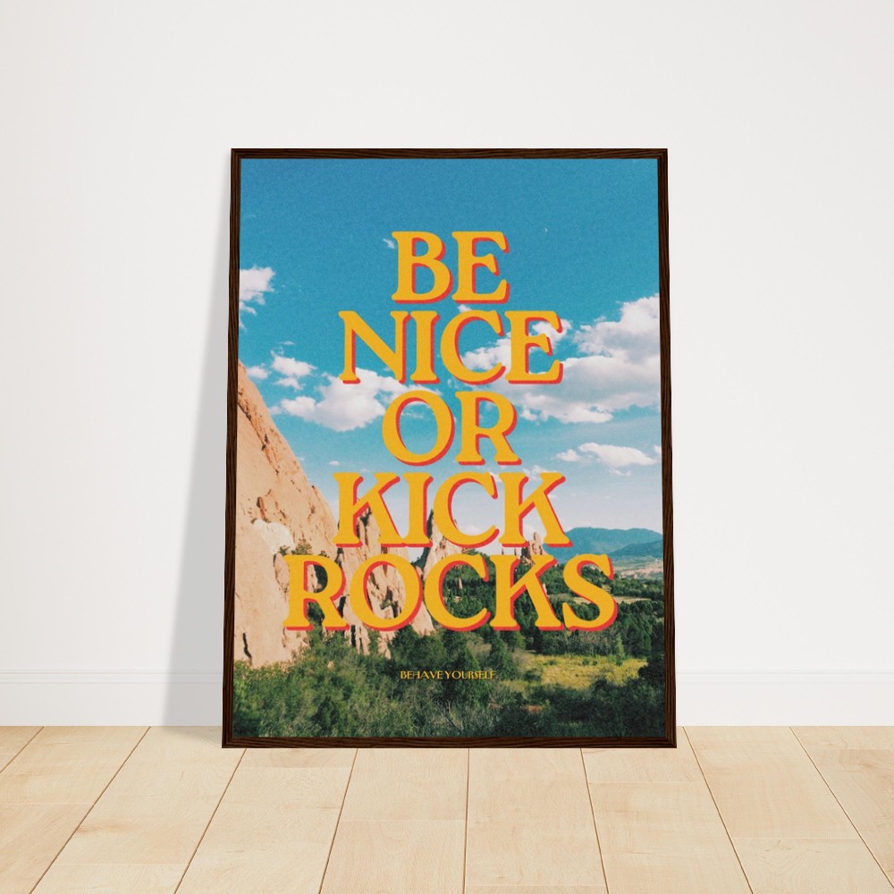 Framed poster art with Be Nice or Kick Rocks motivational phrase
