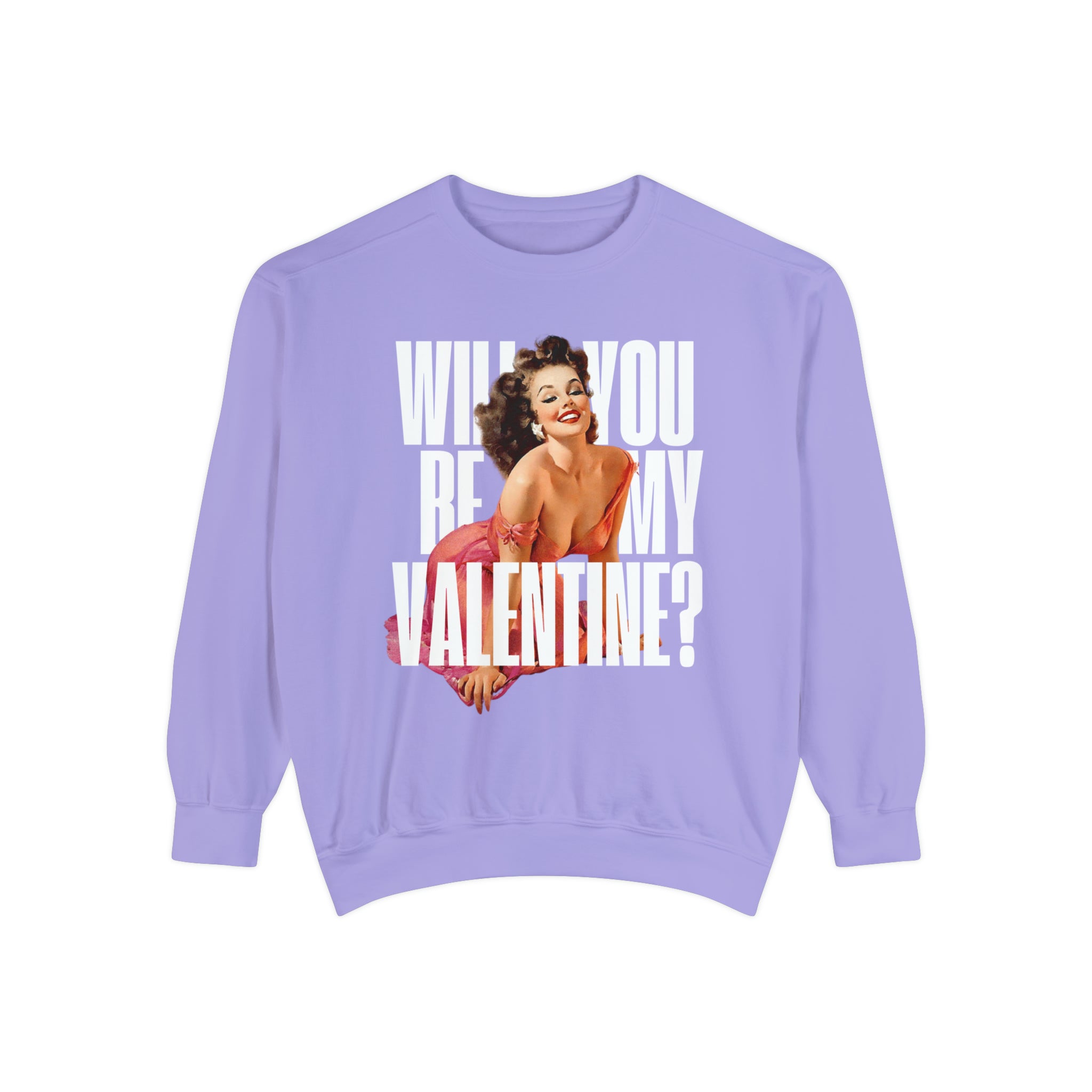 Will You Be My Valentine Pin Up Comfort Colors Crewneck Sweatshirt